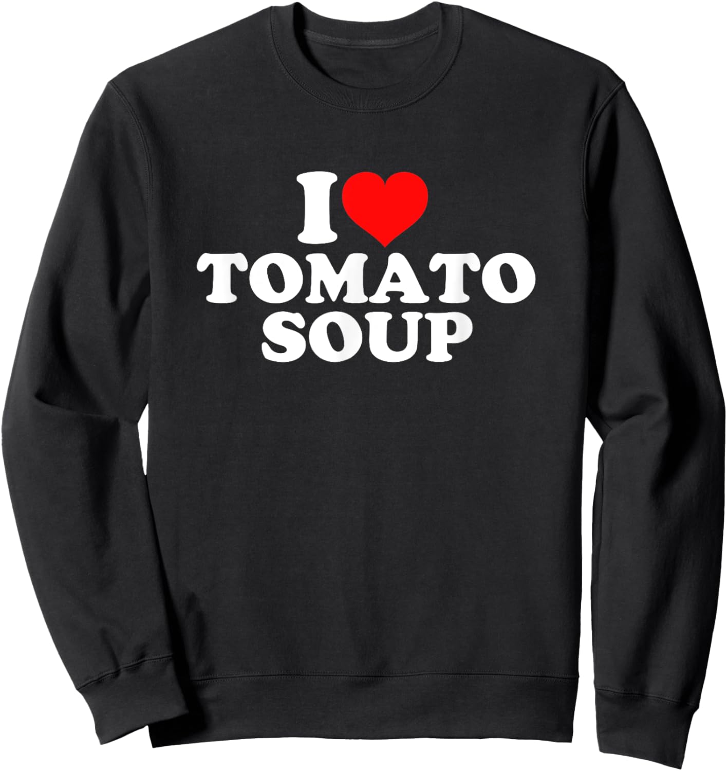 I Love Tomato Soup Sweatshirt - Sweatshirt | Black
