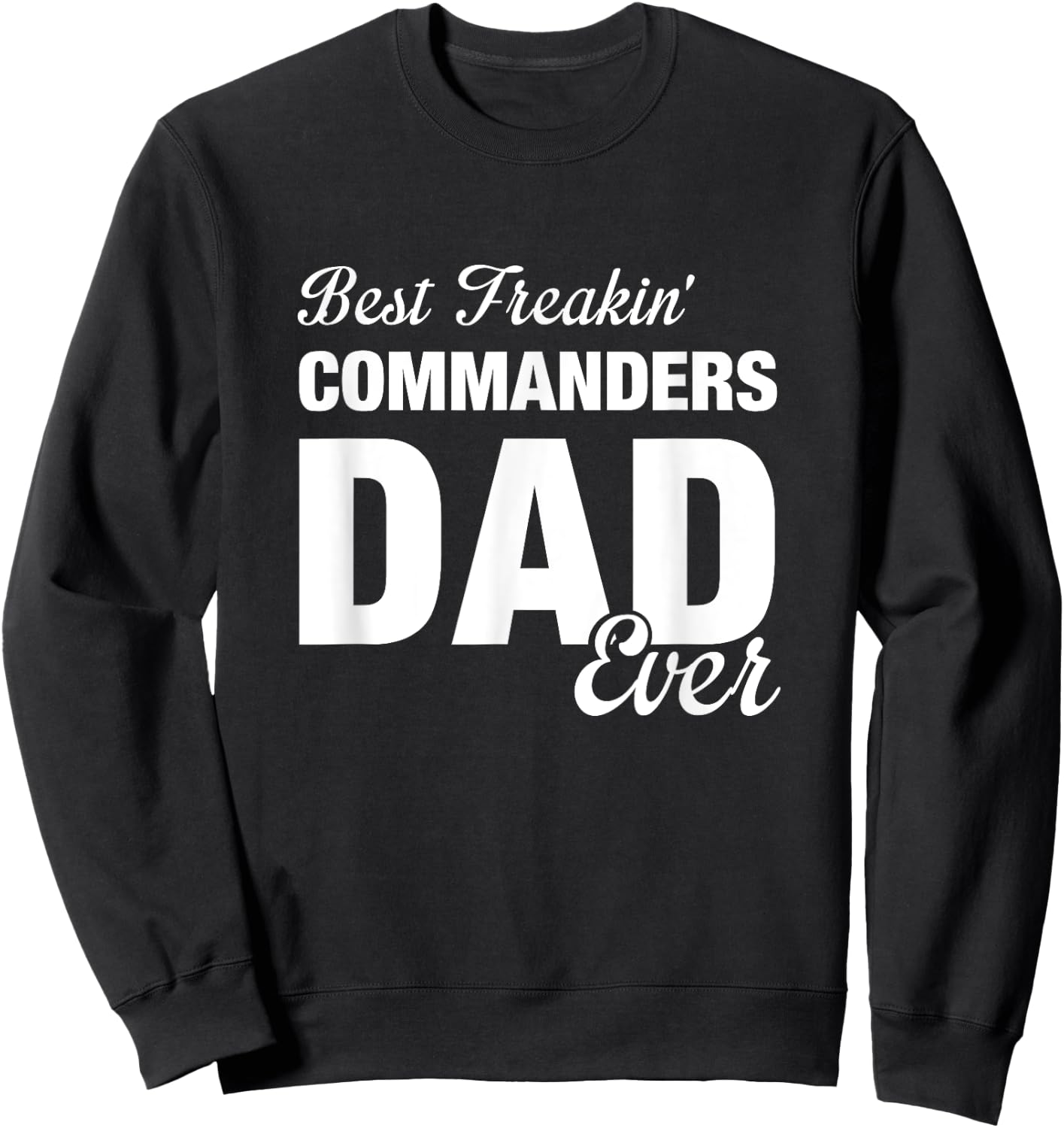 Commanders Washington County Best Freakin' Dad Ever HS Sweatshirt - Sweatshirt | Black