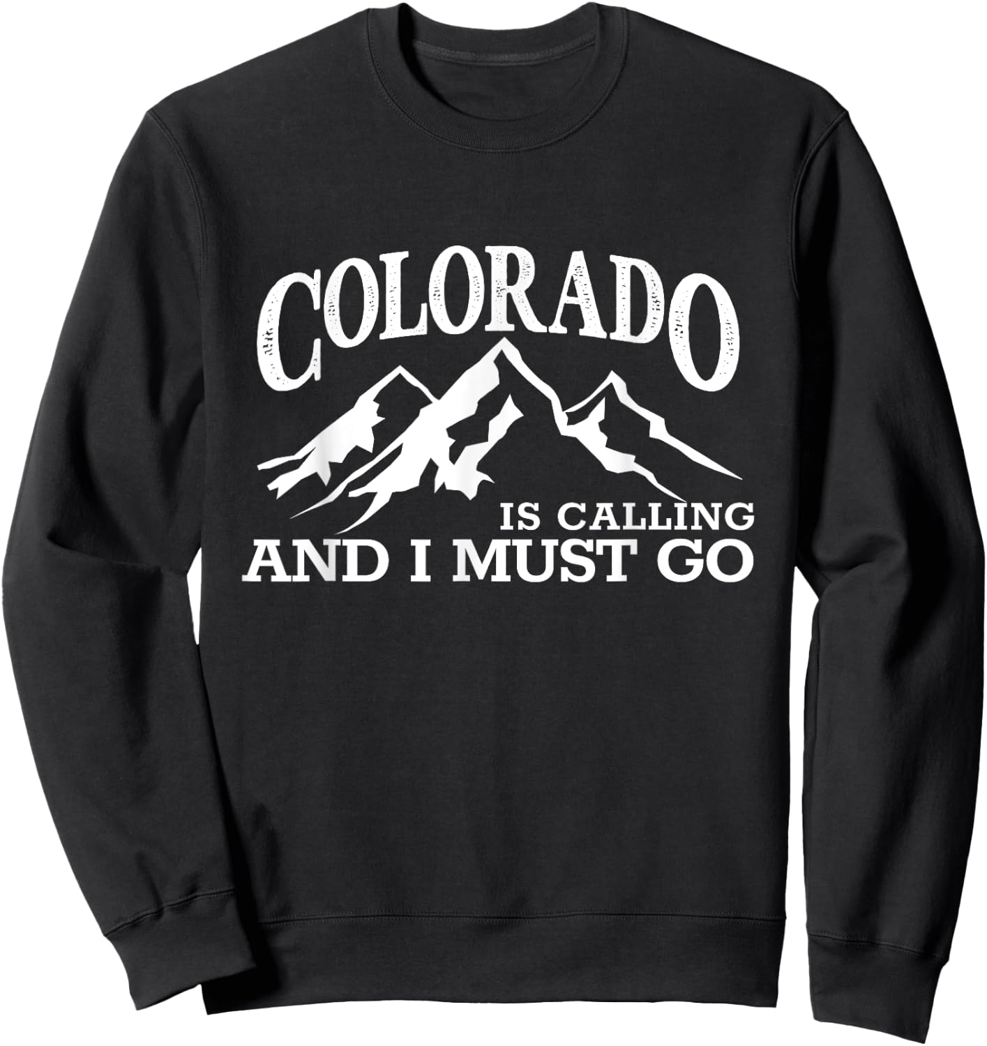 Colorado Is Calling I Must Go CO Pride Centennial State Sweatshirt - Sweatshirt | Black