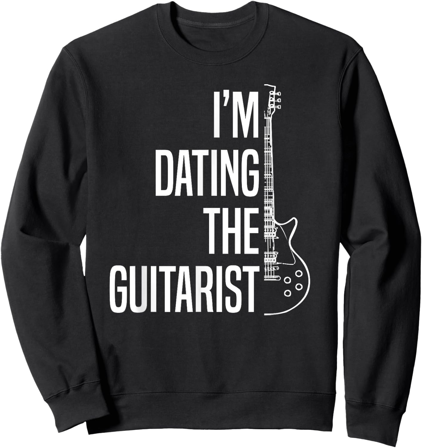 I'm Dating The Guitarist-Guitar Player-Guitarist Gift Sweatshirt - Sweatshirt | Black