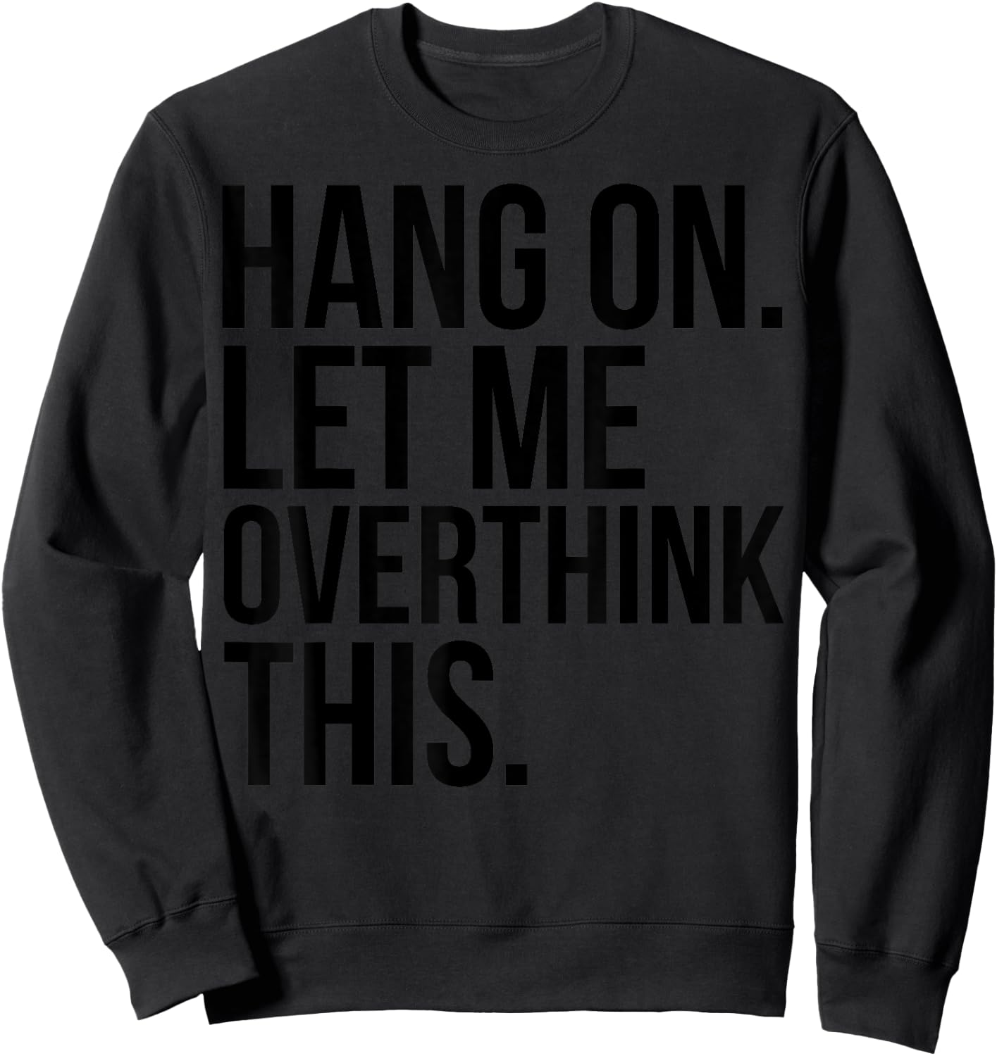 Introvert Funny - Hang On Let Me Overthink This Sweatshirt - Sweatshirt | Black