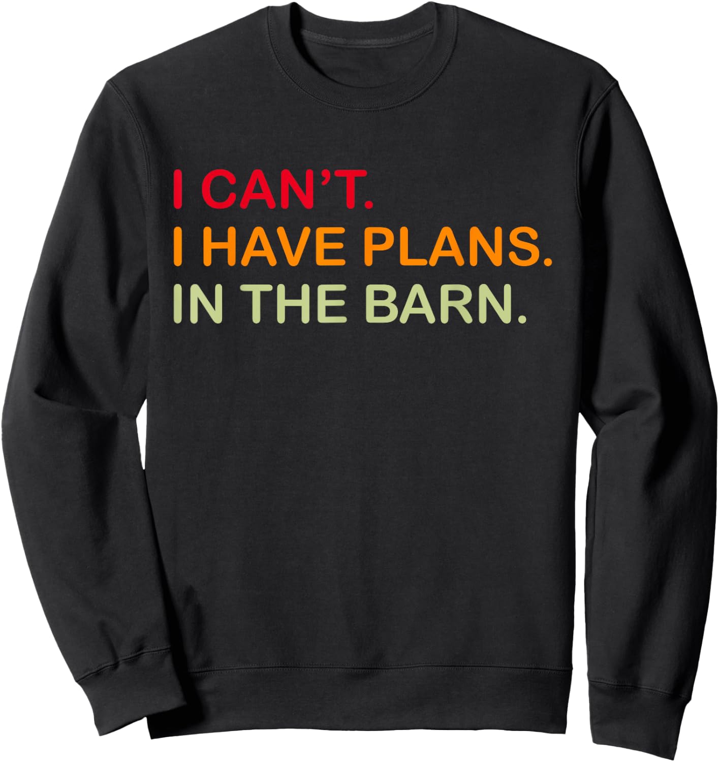 I Cant I Have Plans In The Barn Girl Farmer Boy Horse Cattle Sweatshirt - Sweatshirt | Black