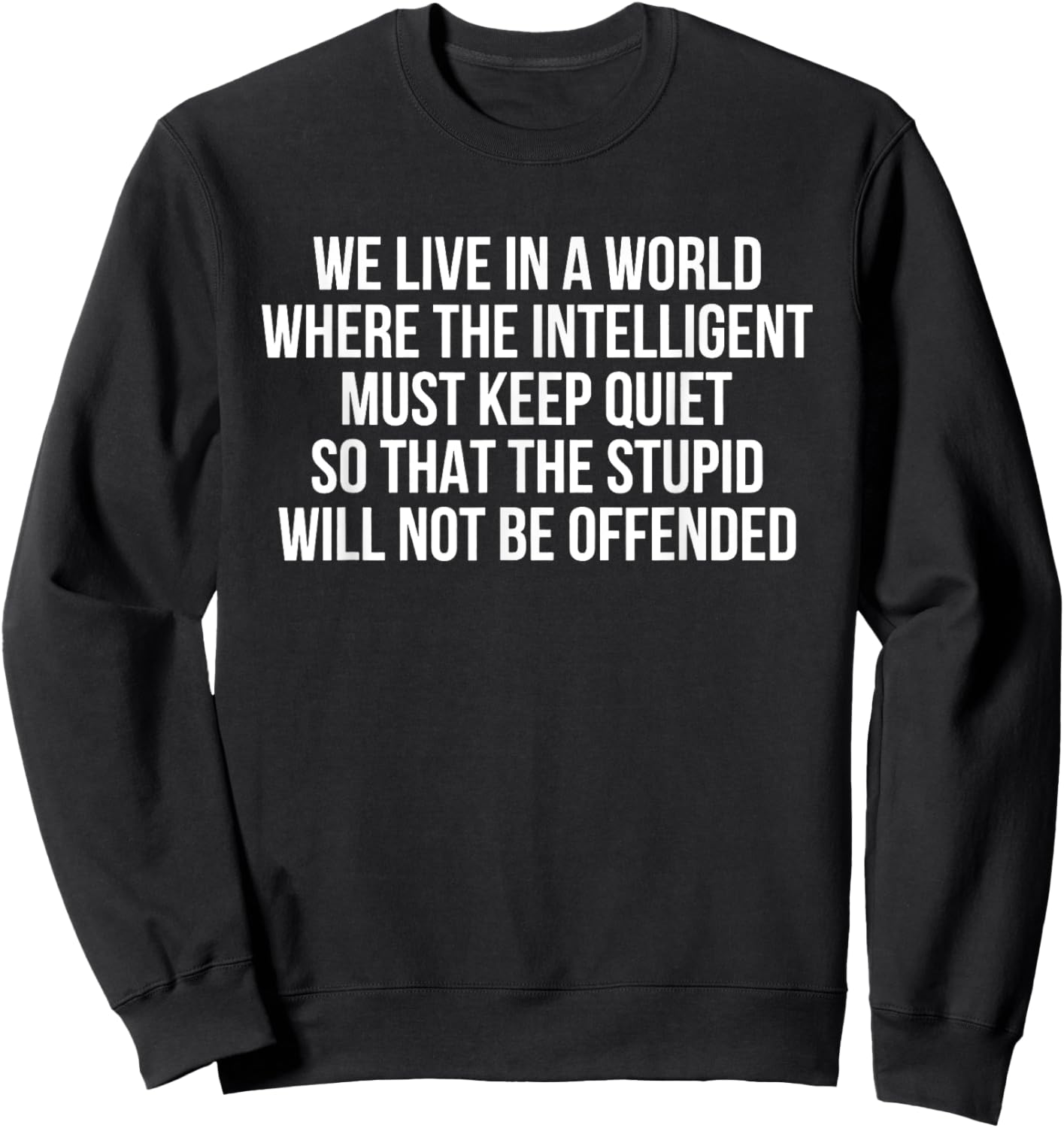 We Live in a World Where the Intelligent Must Keep Quiet Sweatshirt - Sweatshirt | Black