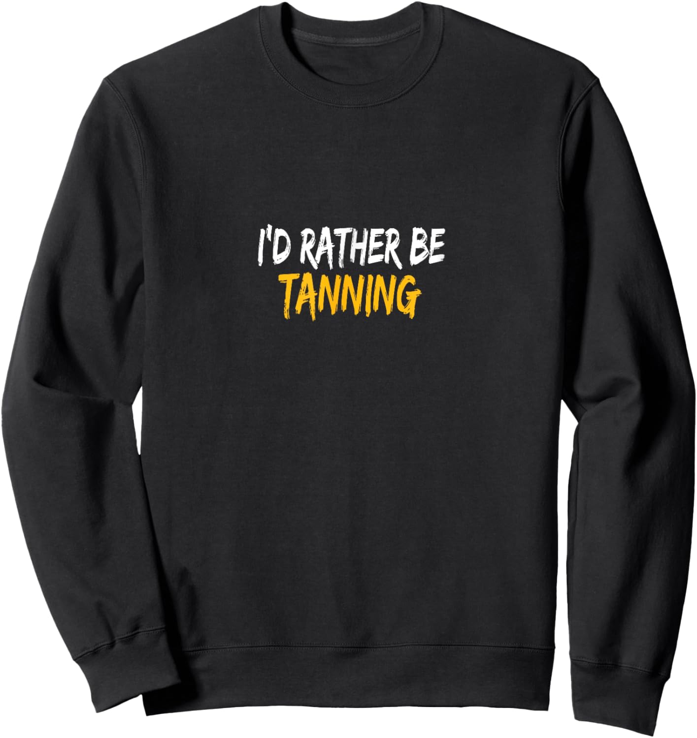 I'd rather be Tanning Sweatshirt - Sweatshirt | Black