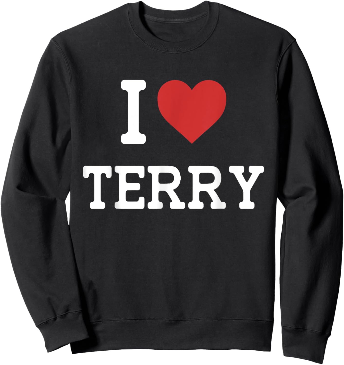 I Love Terry - I Heart Terry - Funny Gift Terry Sweatshirt - Sweatshirt | Black