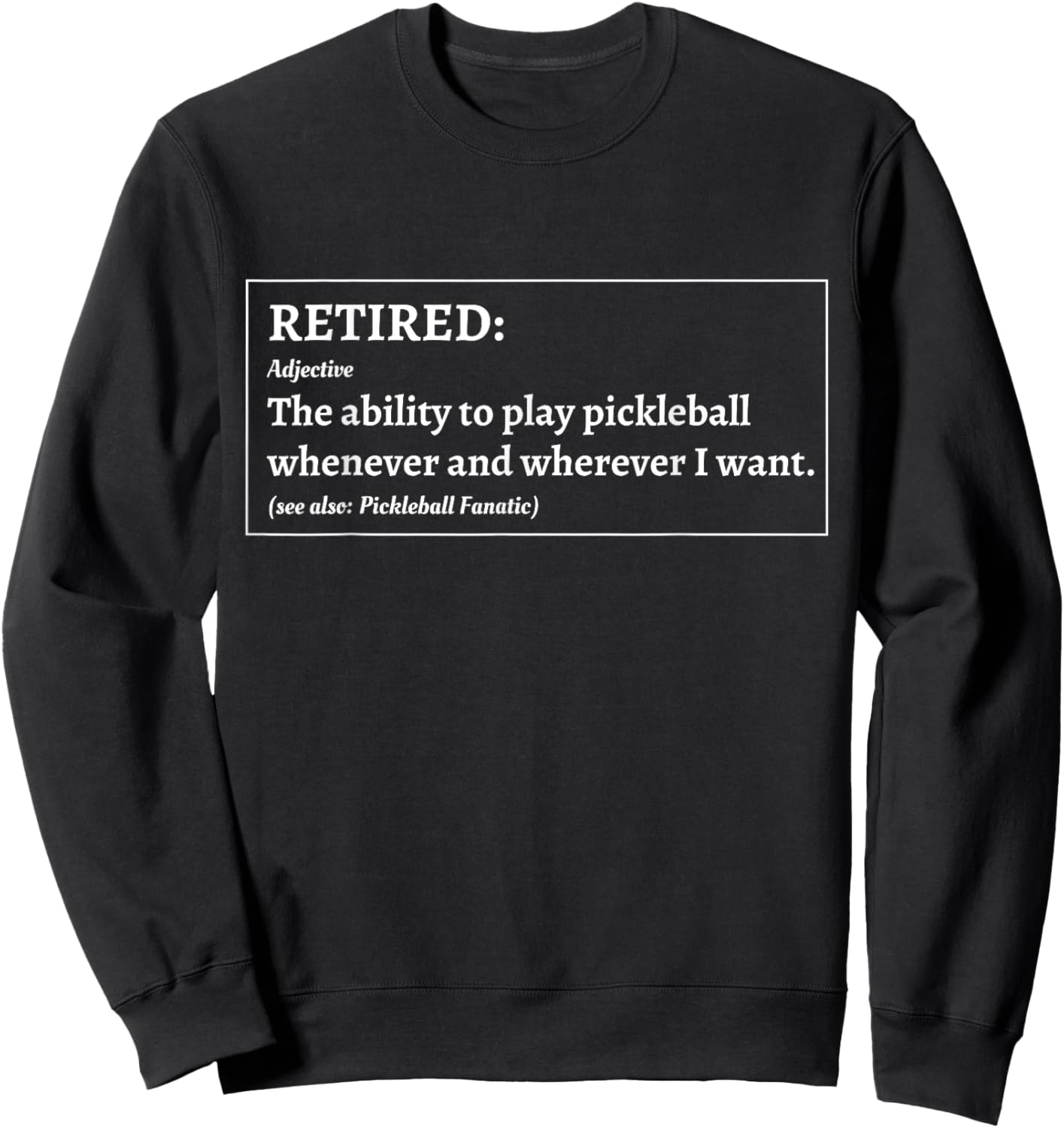 Funny Retired Pickleball Player Definition , -Adults, Black, Small, Short Sleeve Sweatshirt - Sweatshirt | Black