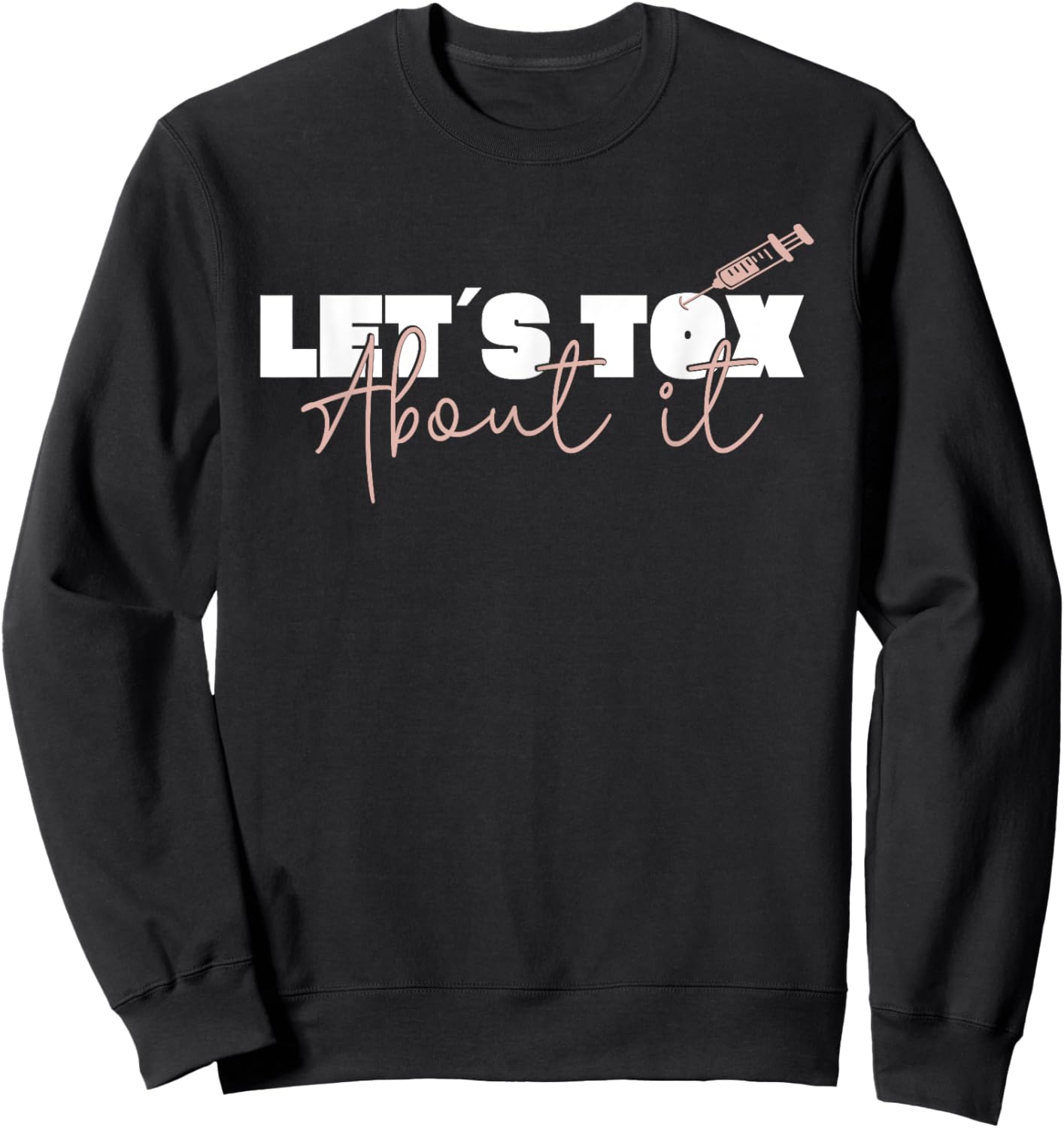 Aesthetic Nurse Plastic Surgeon Let´s Tox About It Botox Sweatshirt - Sweatshirt | Black