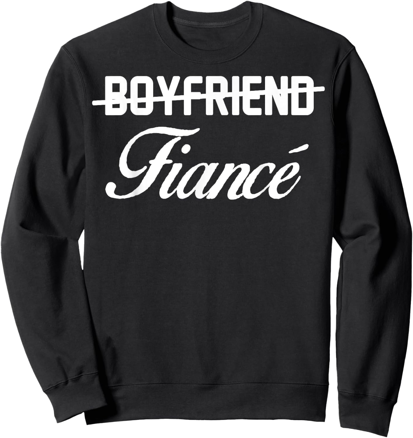 Engagement Announcement Boyfriend Fiance Gift Sweatshirt - Sweatshirt | Black