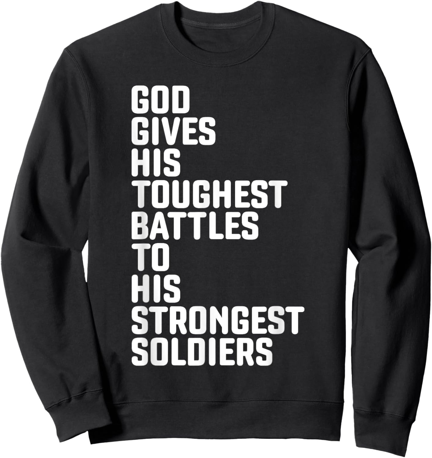 God Gives His Toughest Battles To Strongest Soldiers Sweatshirt - Sweatshirt | Black