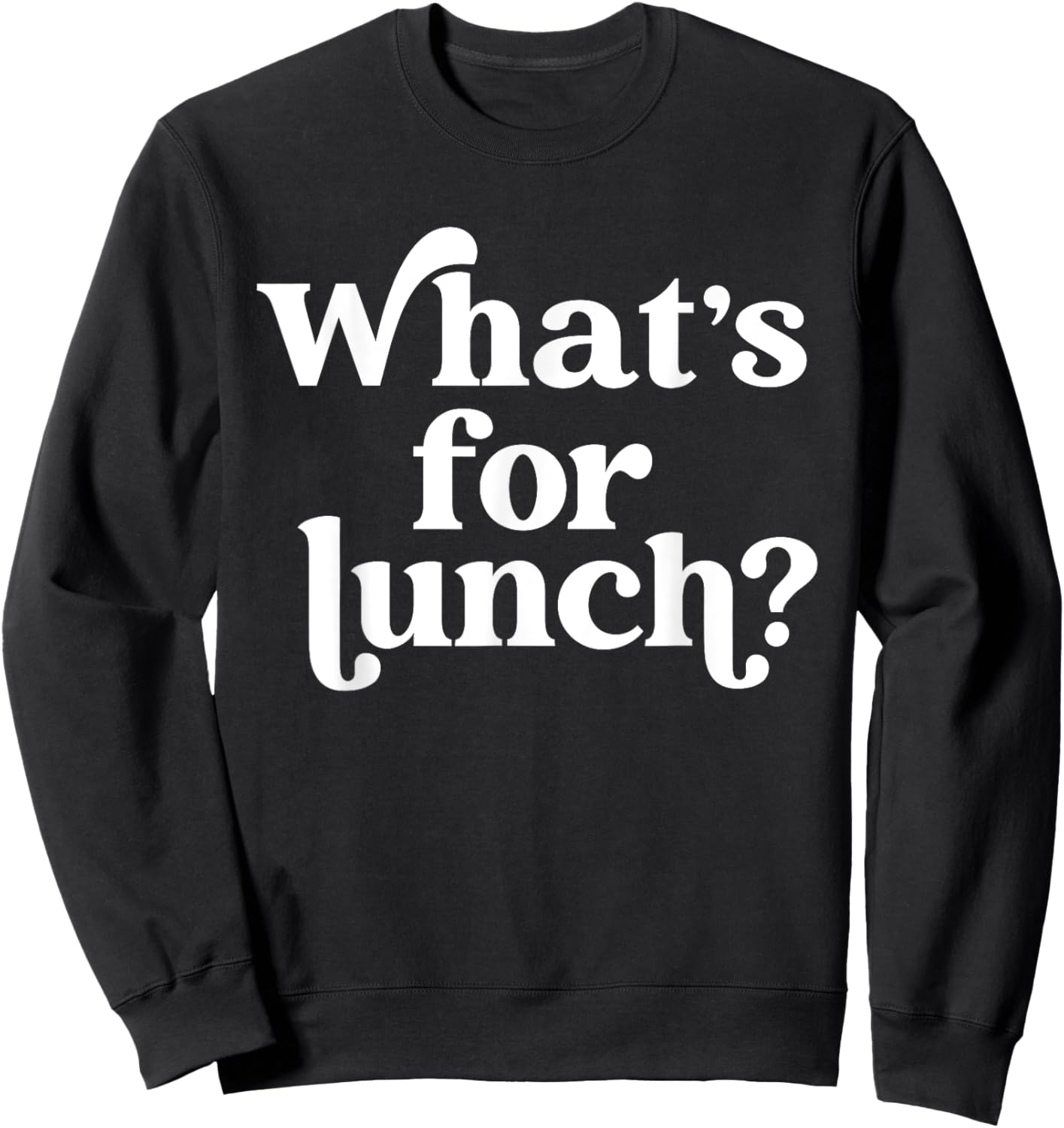 Whats for Lunch Funny Lunch Lady Sweatshirt - Sweatshirt | Black