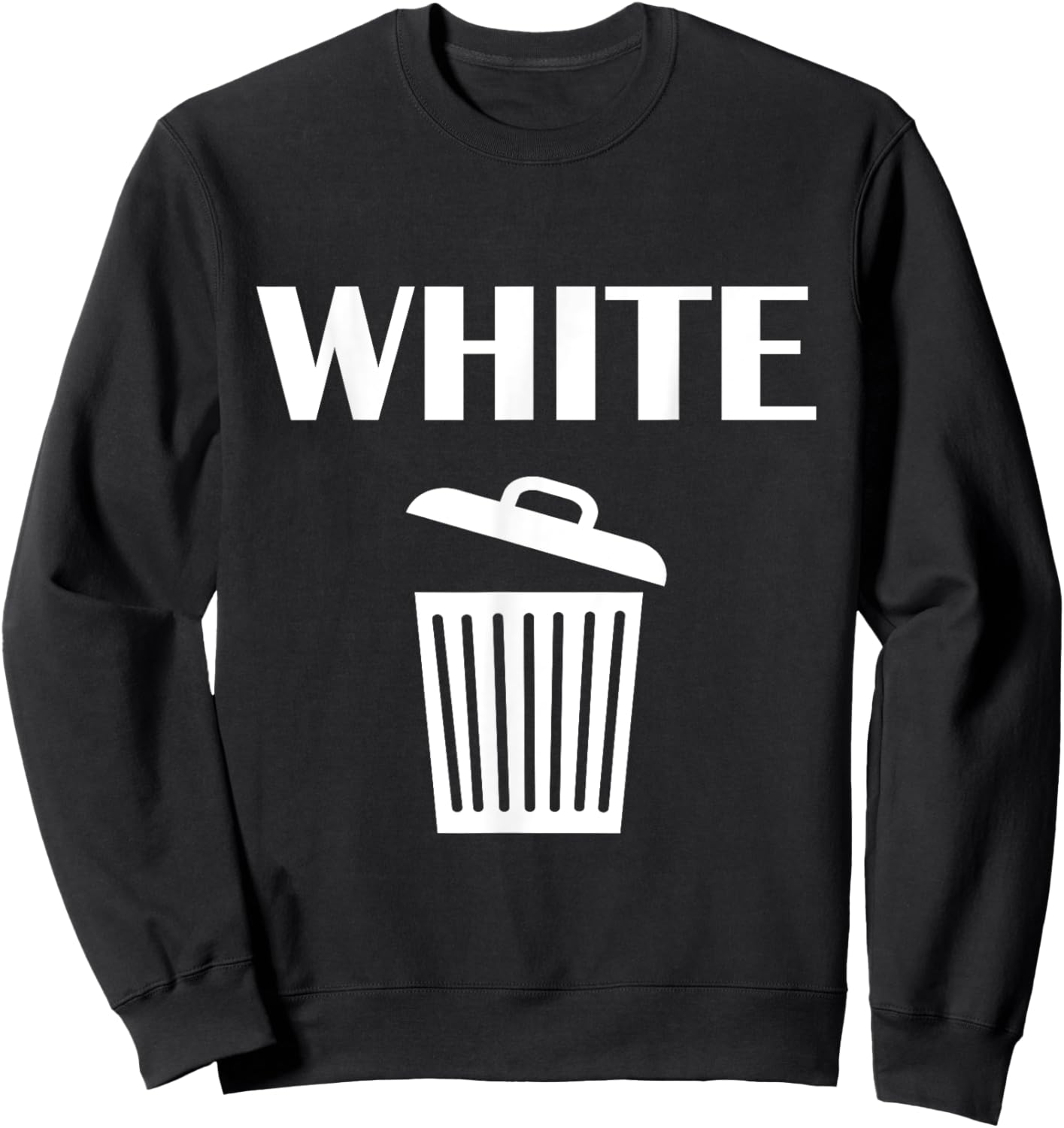 Funny White Trash Can Meme Graphic Humor Design Viral Meme Sweatshirt - Sweatshirt | Black