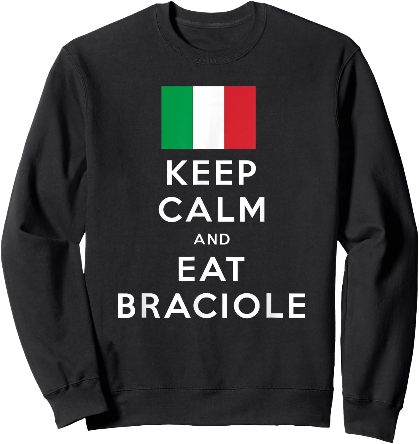 Keep Calm and Eat Braciole Funny Italian American Sweatshirt - Sweatshirt | Black