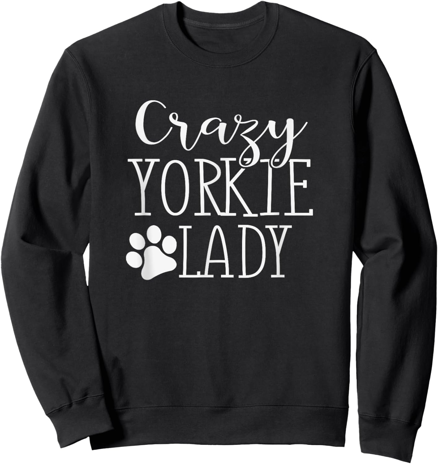 Crazy Yorkie Lady - Funny Yorkie Shirt Gift Yorkie Lover Sweatshirt - Sweatshirt | Black
