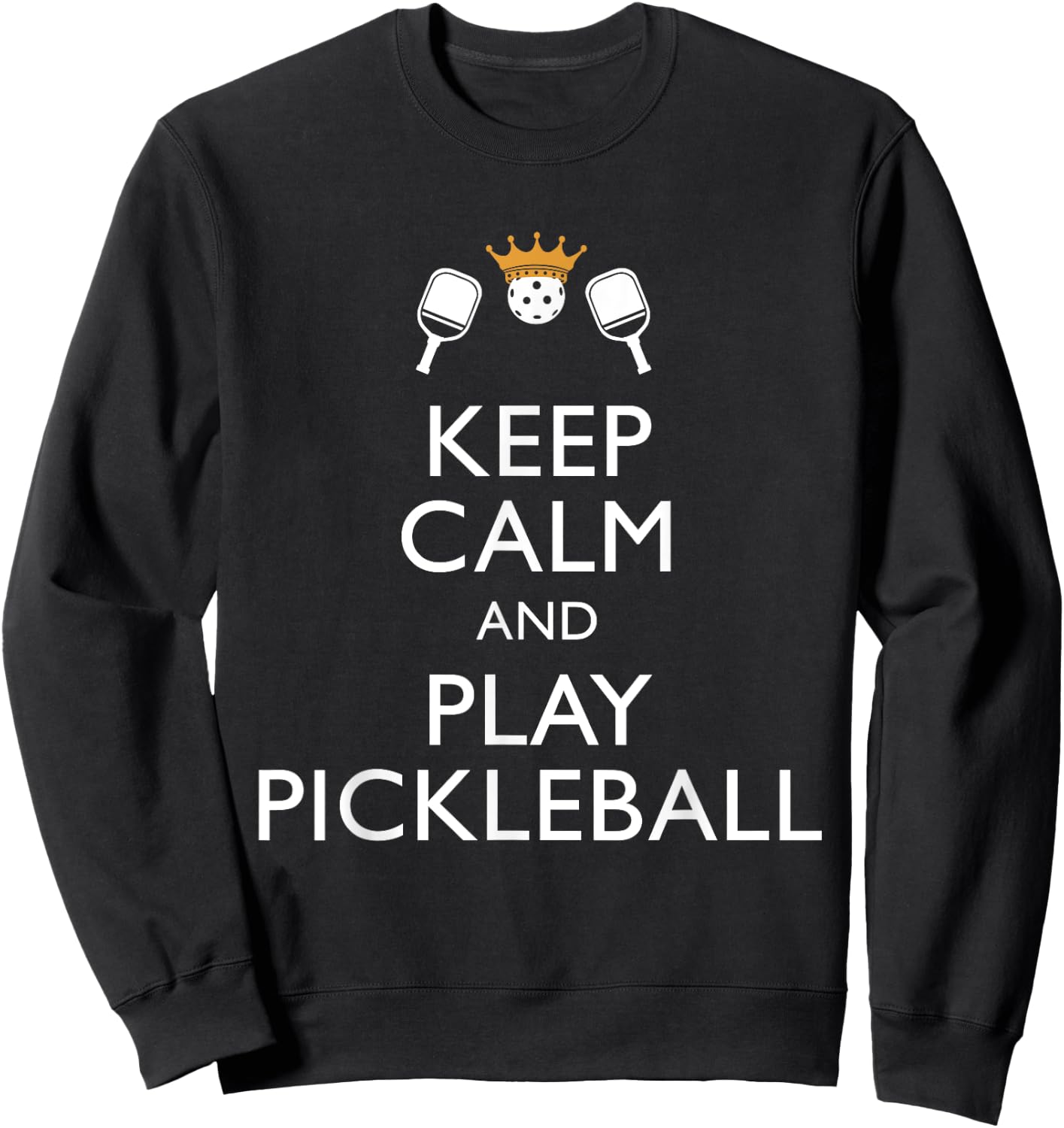 Keep Calm and Play Pickleball Funny Pickleball Player Sport Sweatshirt - Sweatshirt | Black