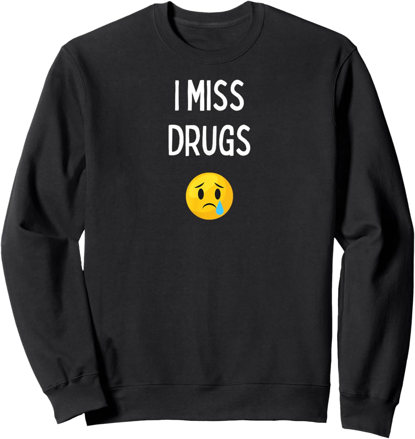 Fun Graphic-I Miss drugs Sweatshirt - Sweatshirt | Black