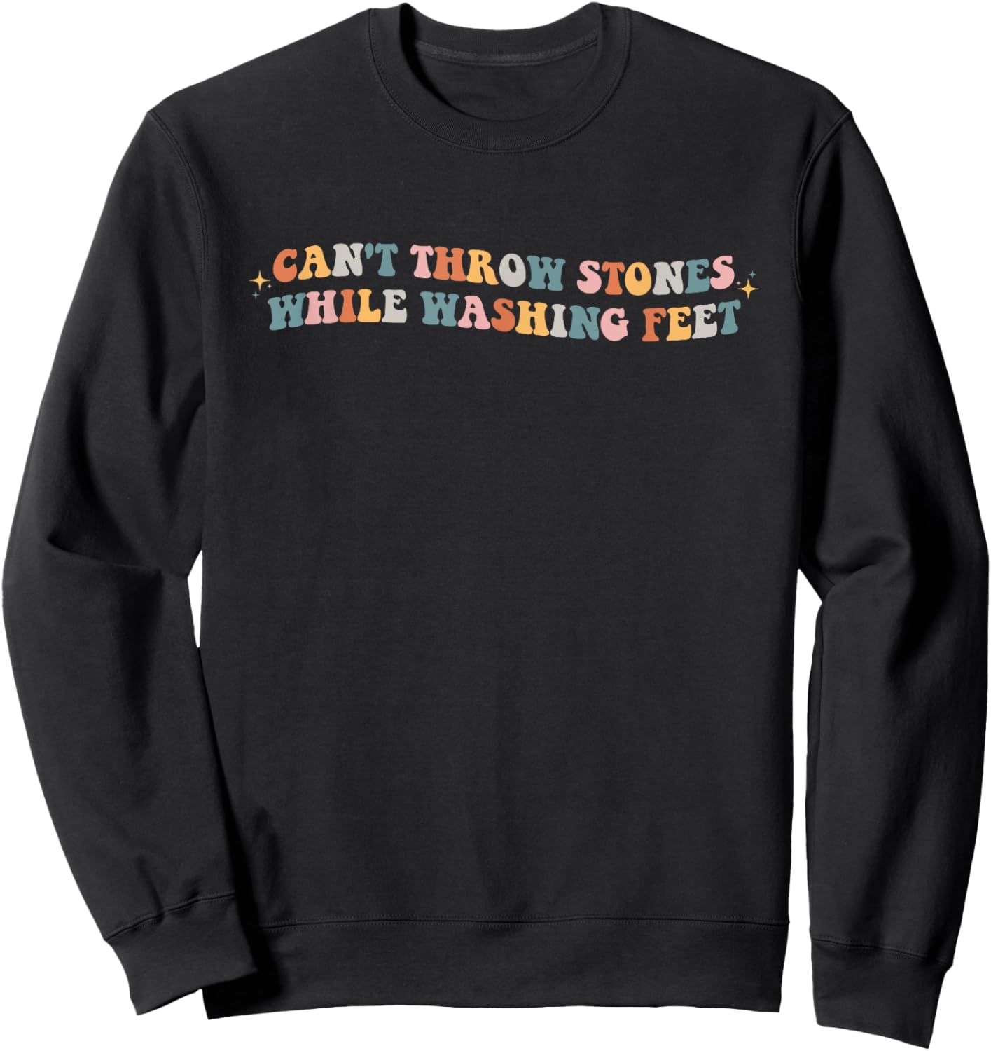 Can't Throw Stones While Washing Feet Christian Faith Groovy Sweatshirt - Sweatshirt | Black