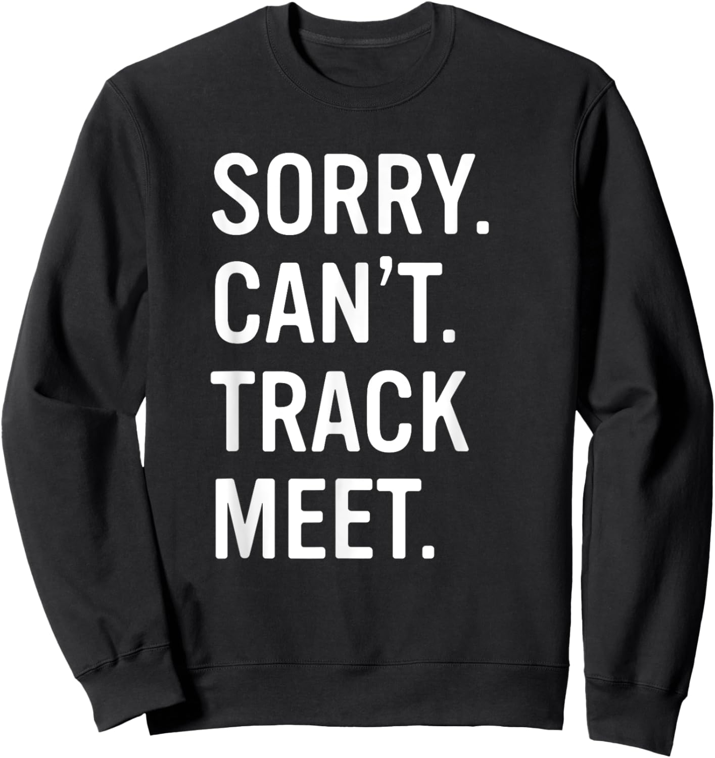 Track and Field Funny Saying Track Meet Sweatshirt - Sweatshirt | Black