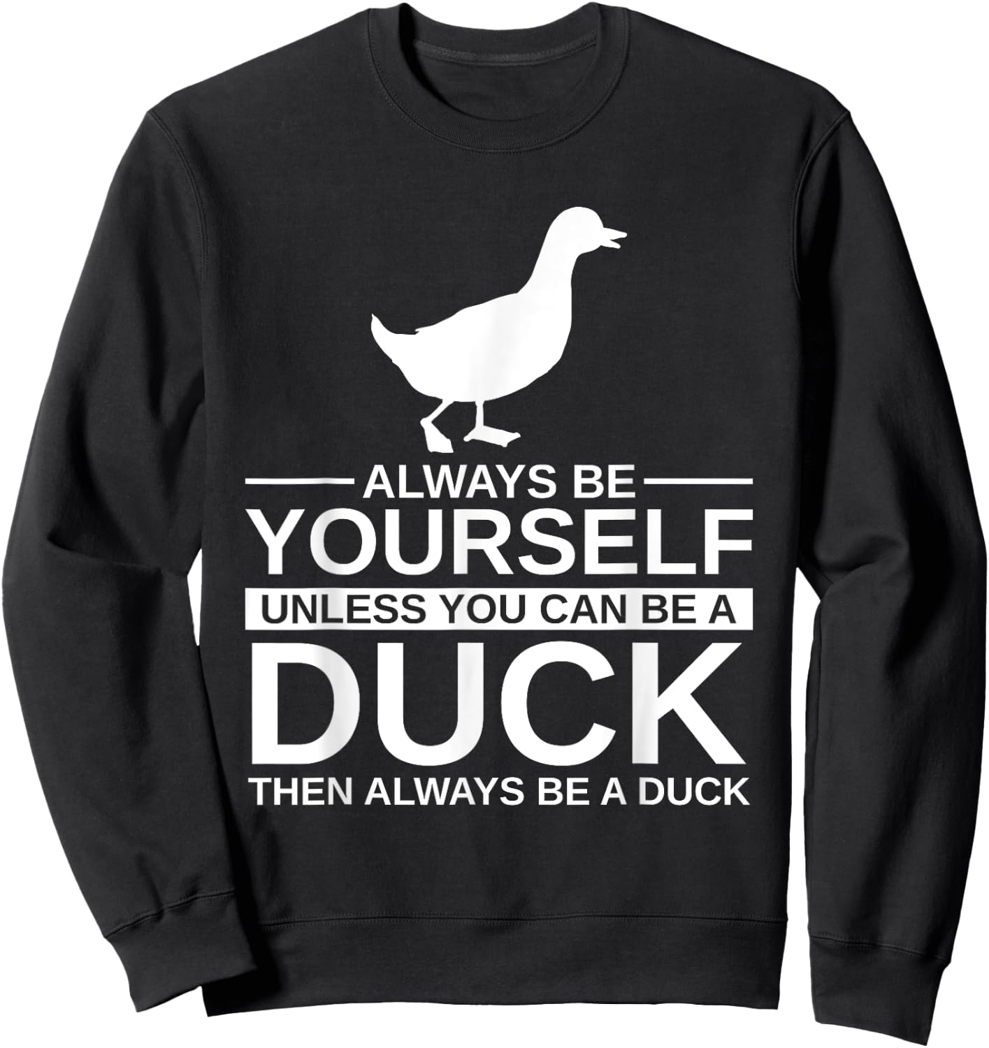 Always Be Yourself Duck Gift Women Mallard Dipper Sweatshirt - Sweatshirt | Black