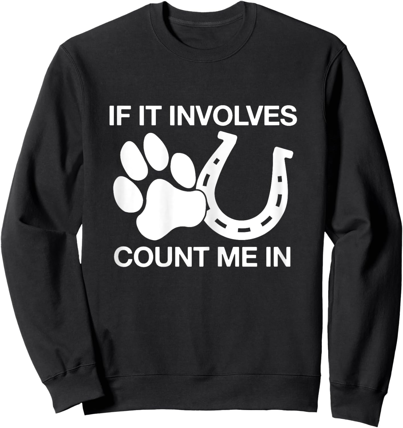 If It Involves Dogs & Horses Count Me In Horseback Riding Sweatshirt - Sweatshirt | Black