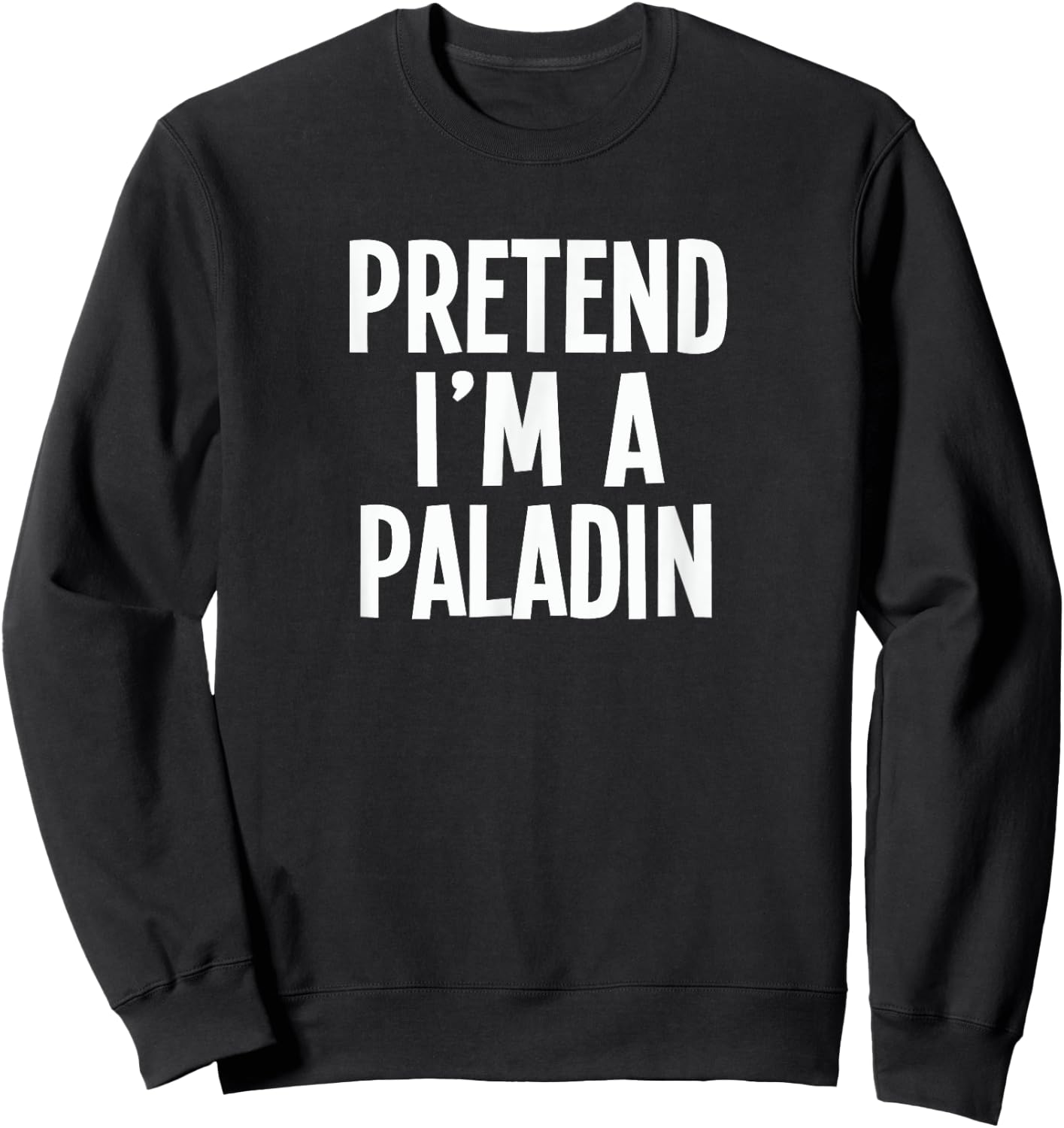 Lazy RPG Costume Shirt - Pretend I'm A Paladin Sweatshirt - Sweatshirt | Black