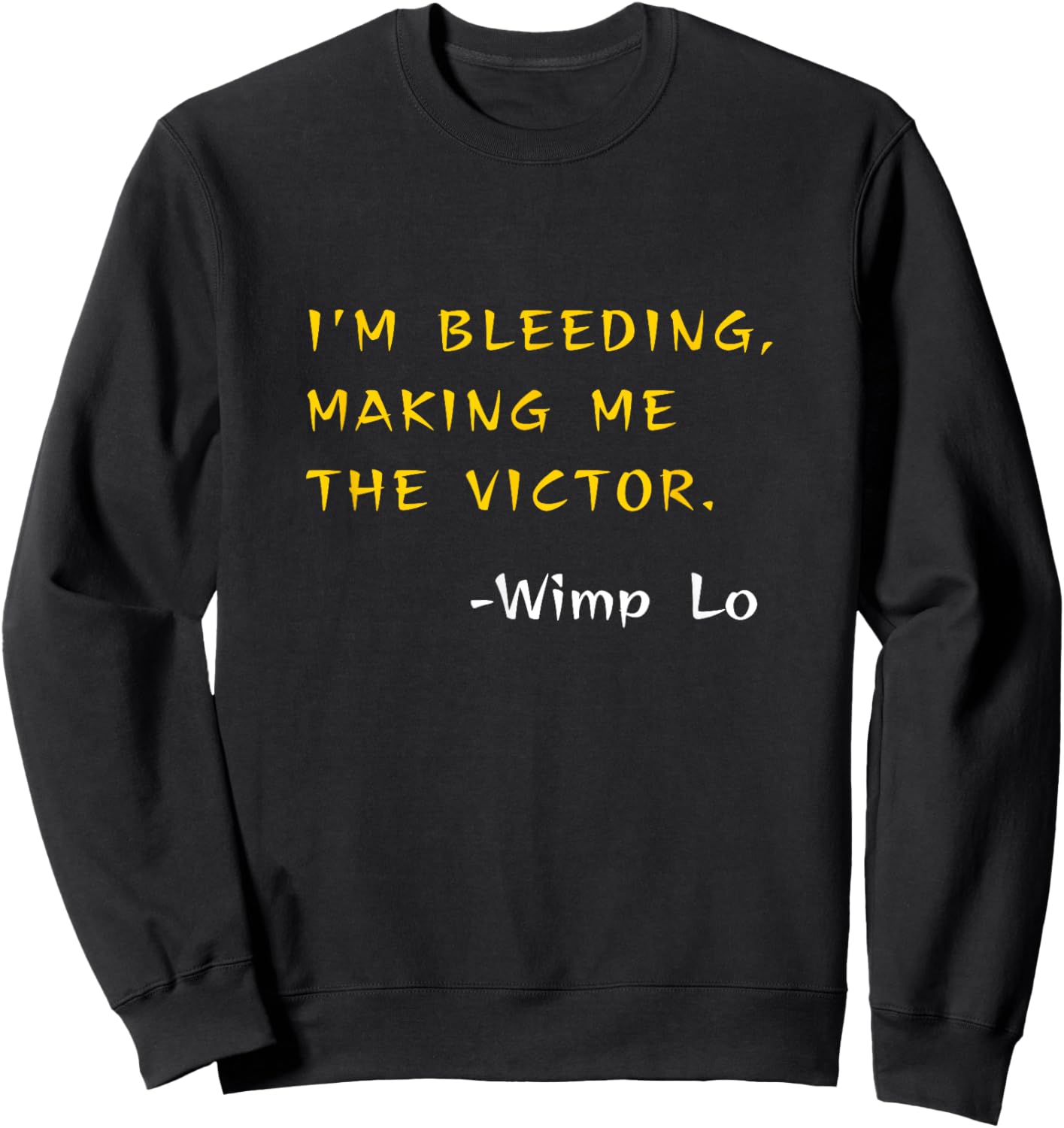 Funny Kung Pow Movie Quotes - I'm Bleeding Making Me Victor Sweatshirt - Sweatshirt | Black