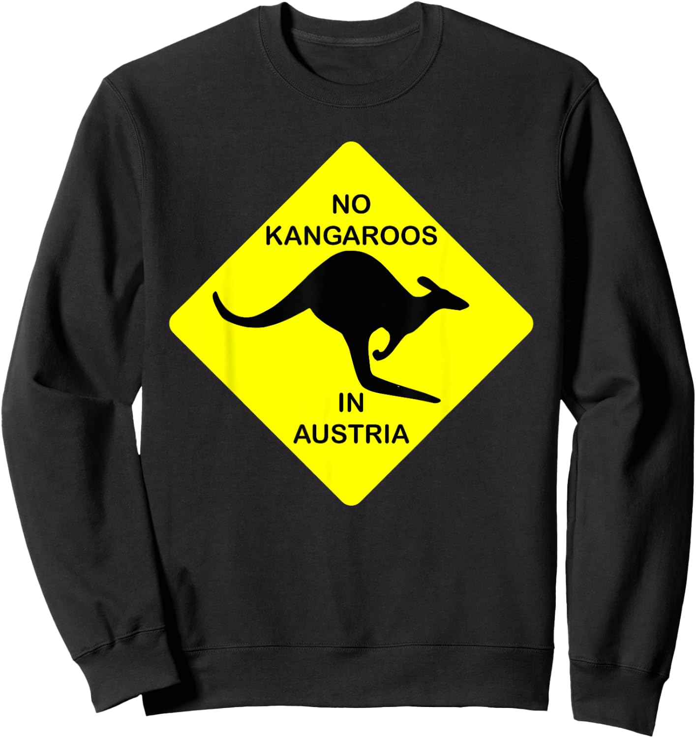 No Kangaroos In Austria Funny Yellow Sign Gift Sweatshirt - Sweatshirt | Black