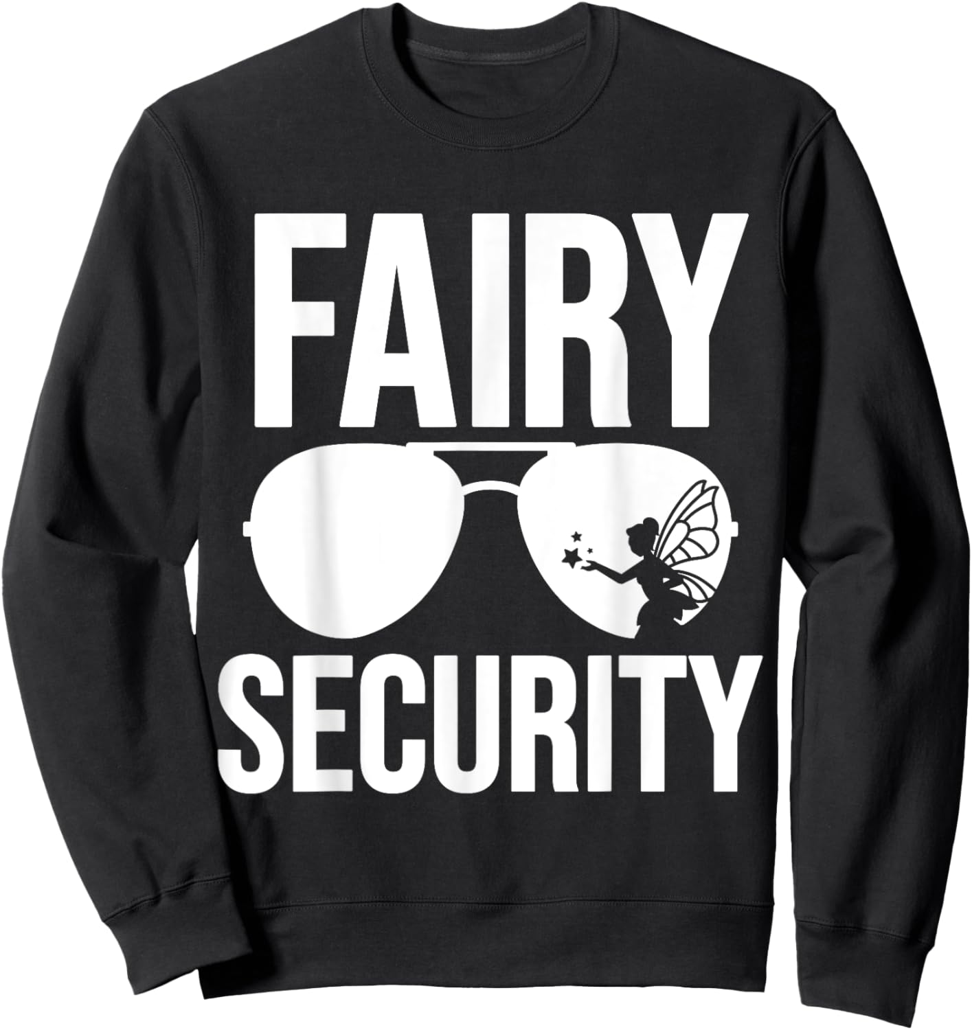 Fairy Security Birthday Family Halloween Costume Dad Mom Sweatshirt - Sweatshirt | Black