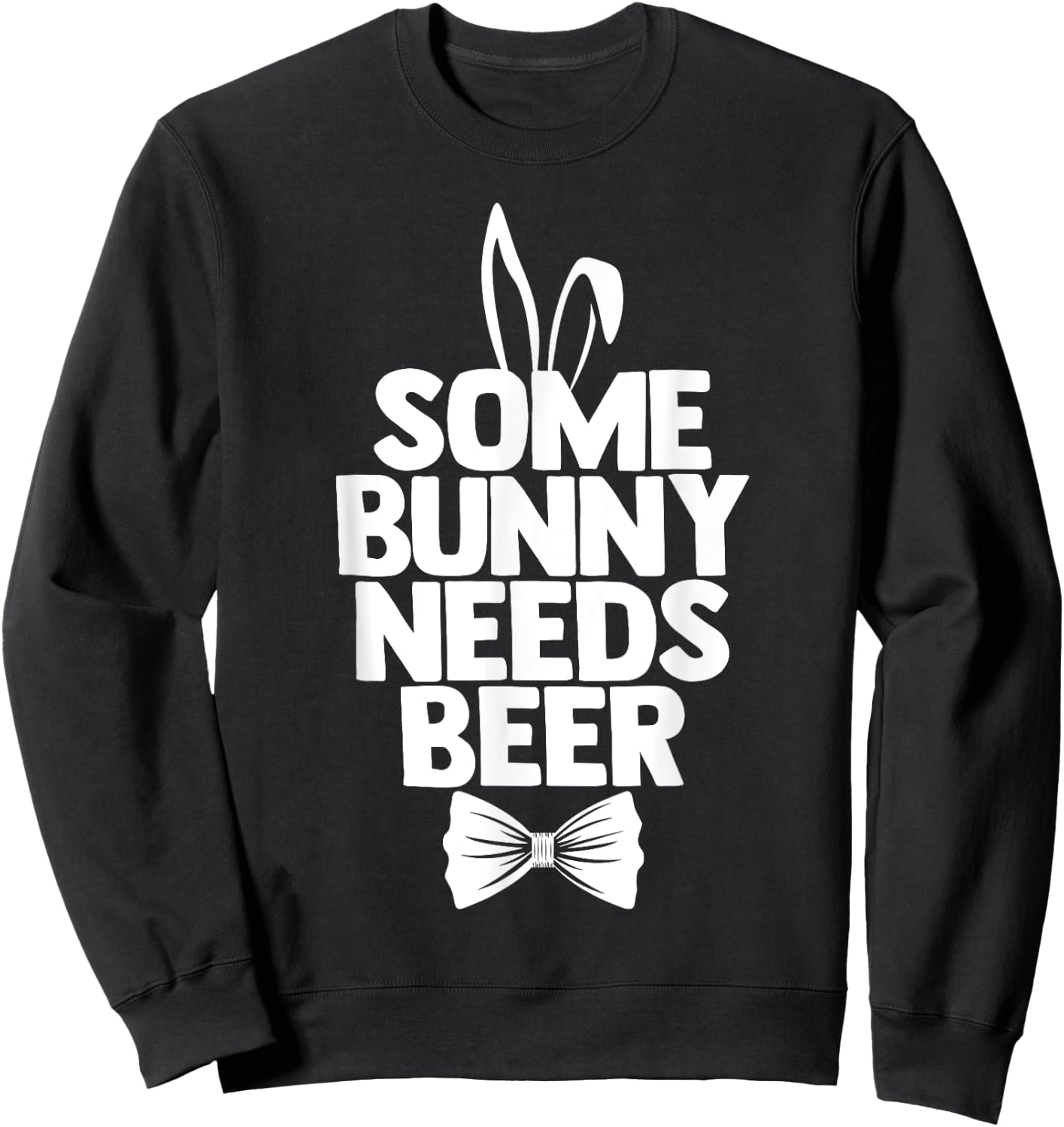 Easter Men Some Bunny Needs Beer Easter Day Shirt Sweatshirt - Sweatshirt | Black