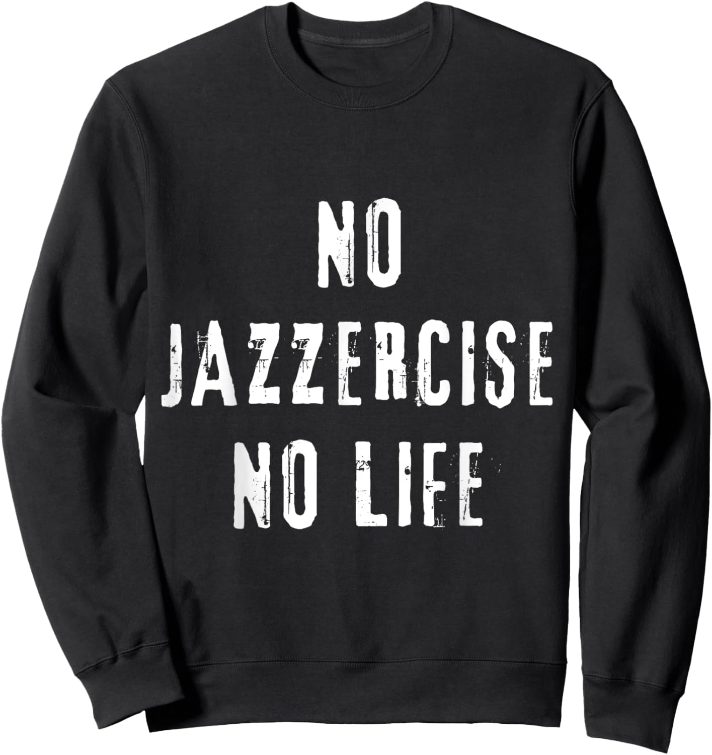 Jazzercise Dance Fitness Workout Groove Fun Sweatshirt - Sweatshirt | Black