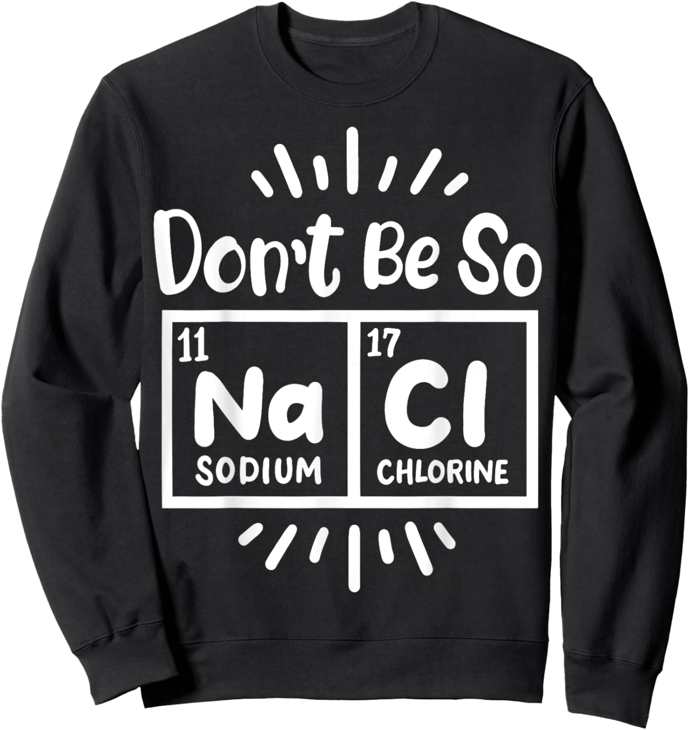 Science Chemistry Science Teacher Chemist Scientist Sweatshirt - Sweatshirt | Black
