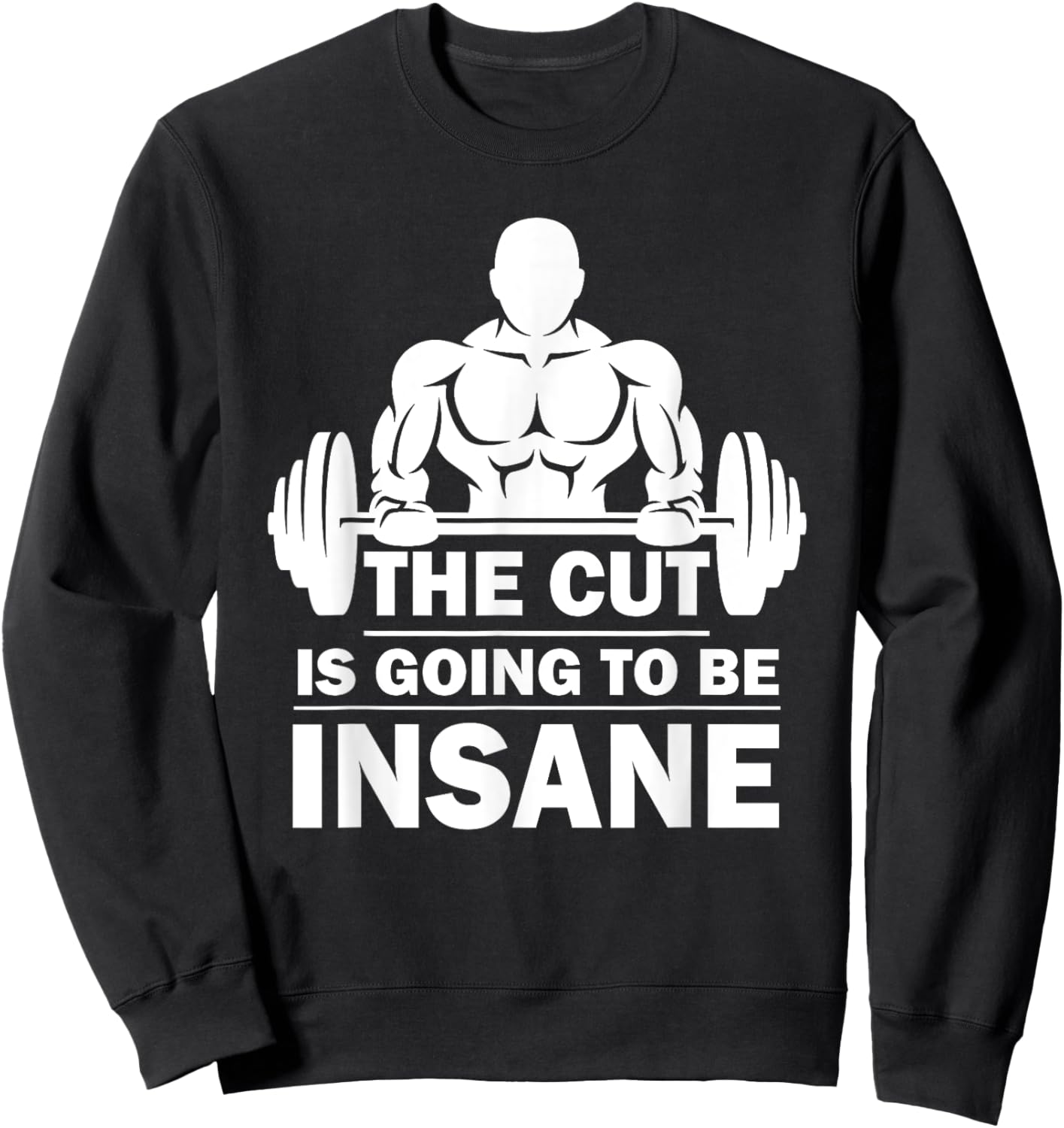 The Cut Is Going To Be Insane Funny Fitness Sweatshirt - Sweatshirt | Black