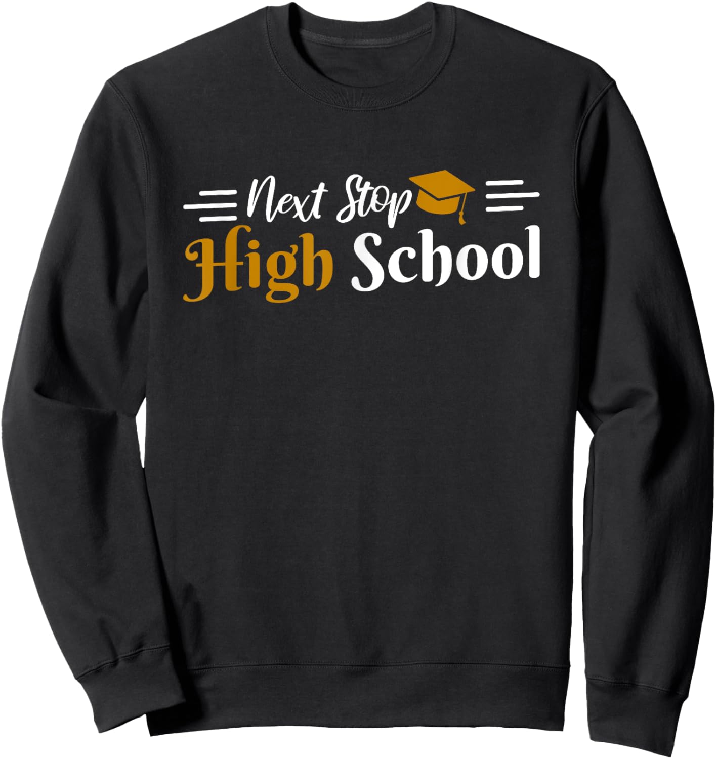 Middle School Graduation Next Stop High School Sweatshirt - Sweatshirt | Black
