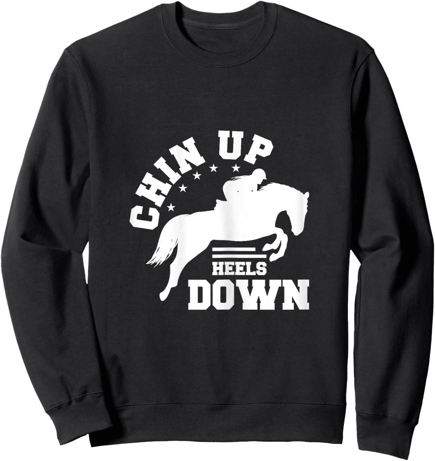 Chin Up Heels Down Horse Riding Rider Horses Gift Sweatshirt - Sweatshirt | Black