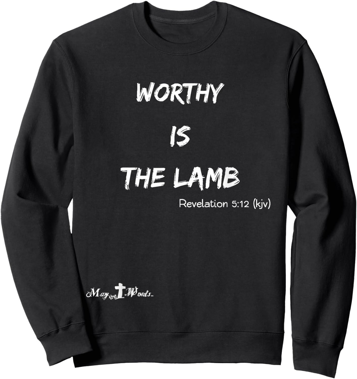 Worthy is the Lamb Revelations 5:12 #hope Christian Sweatshirt - Sweatshirt | Black