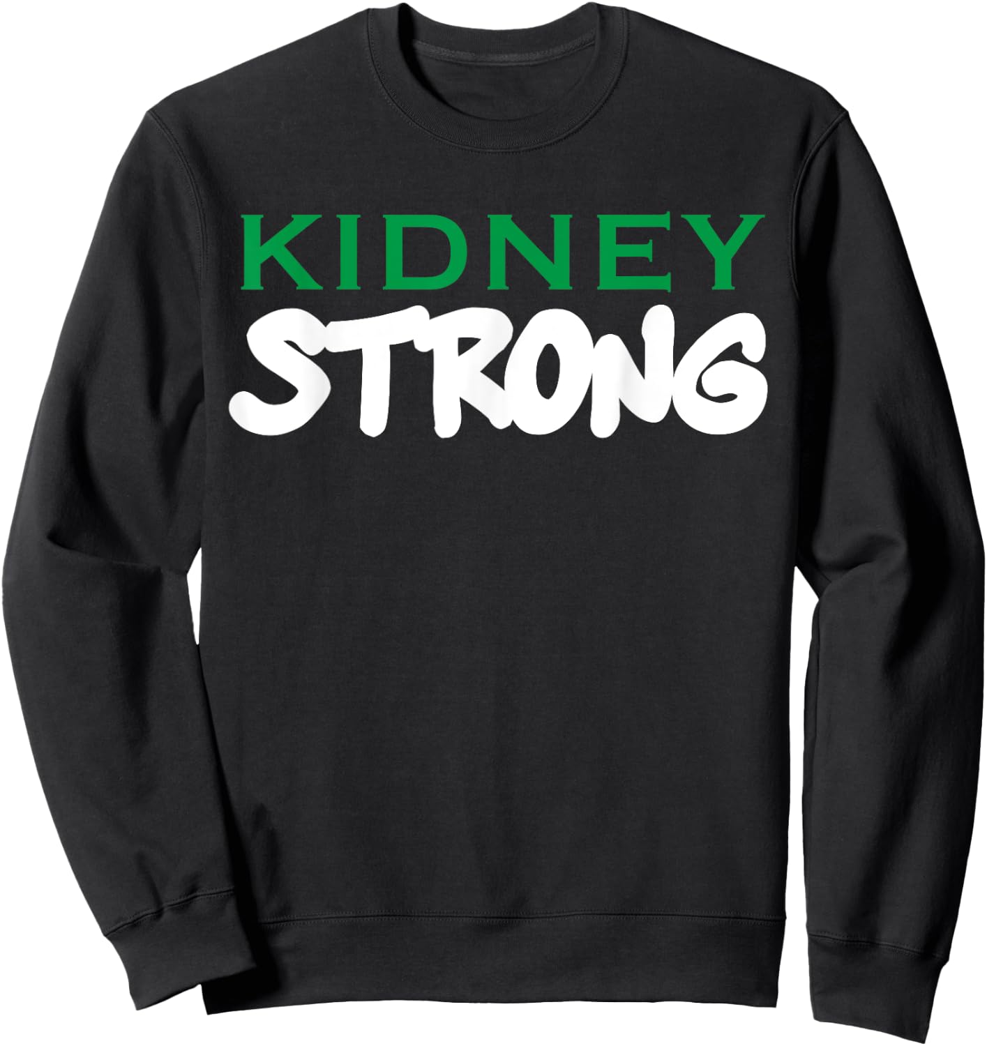 Post Kidney Transplant Gift Kidney Strong Shirt Sweatshirt - Sweatshirt | Black