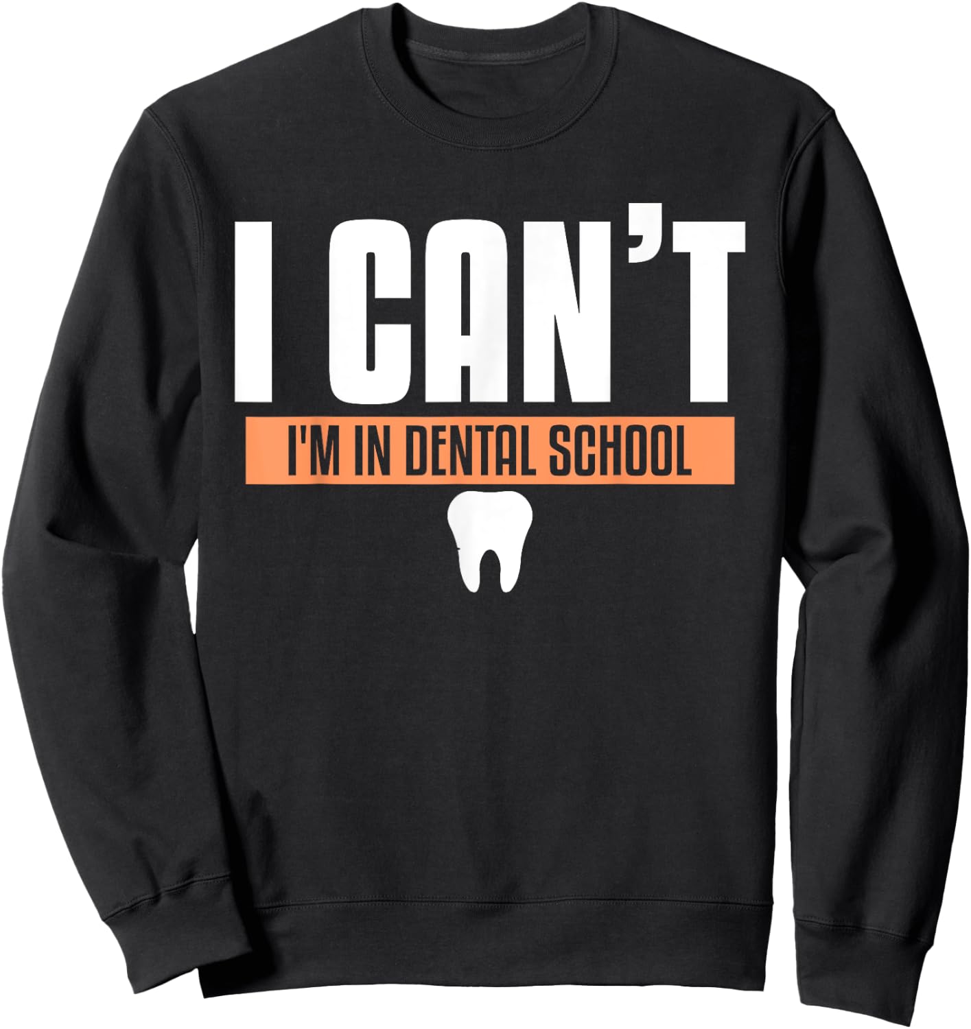 Funny Dentistry Quote For Dental Medicine Student Hygienist Sweatshirt - Sweatshirt | Black