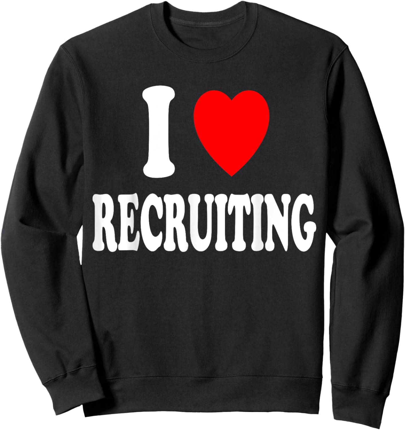 I Heart (Love) Recruiting Recruiter Military Enlisting Sweatshirt - Sweatshirt | Black