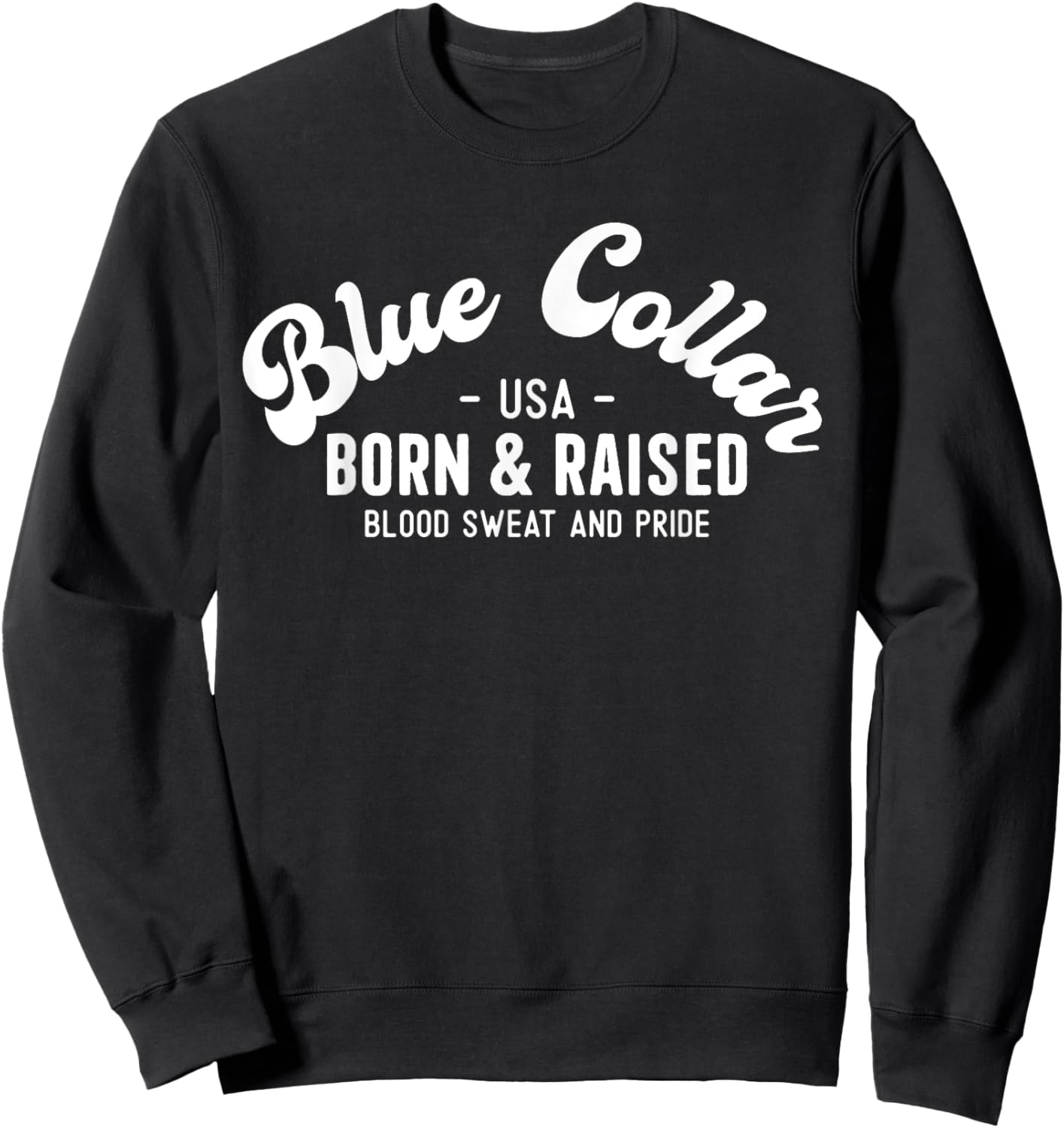 USA Patriotic Blue Collar Blood Sweat & Pride Blue Collar Women Men Sweatshirt - Sweatshirt | Black