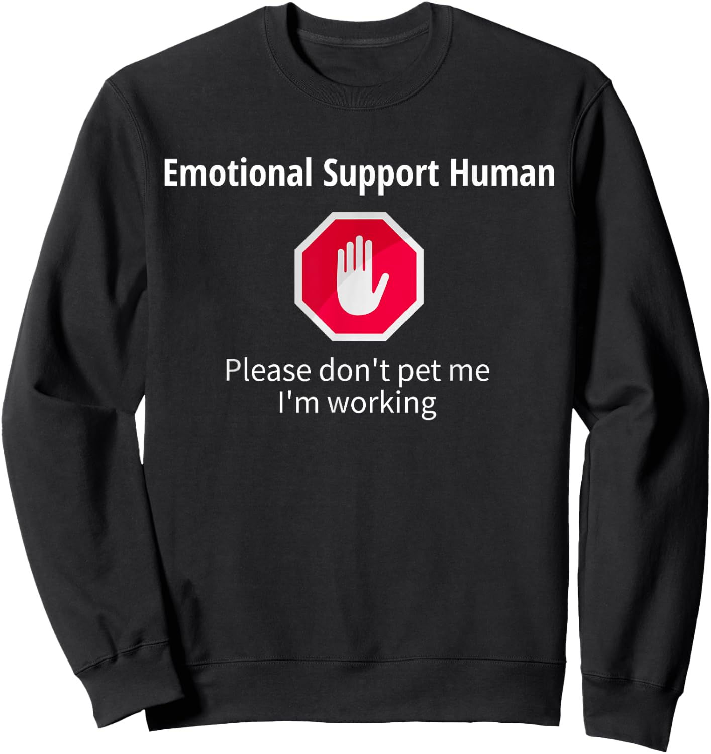 Emotional Support Human, Please don't pet me working, Funny Sweatshirt - Sweatshirt | Black