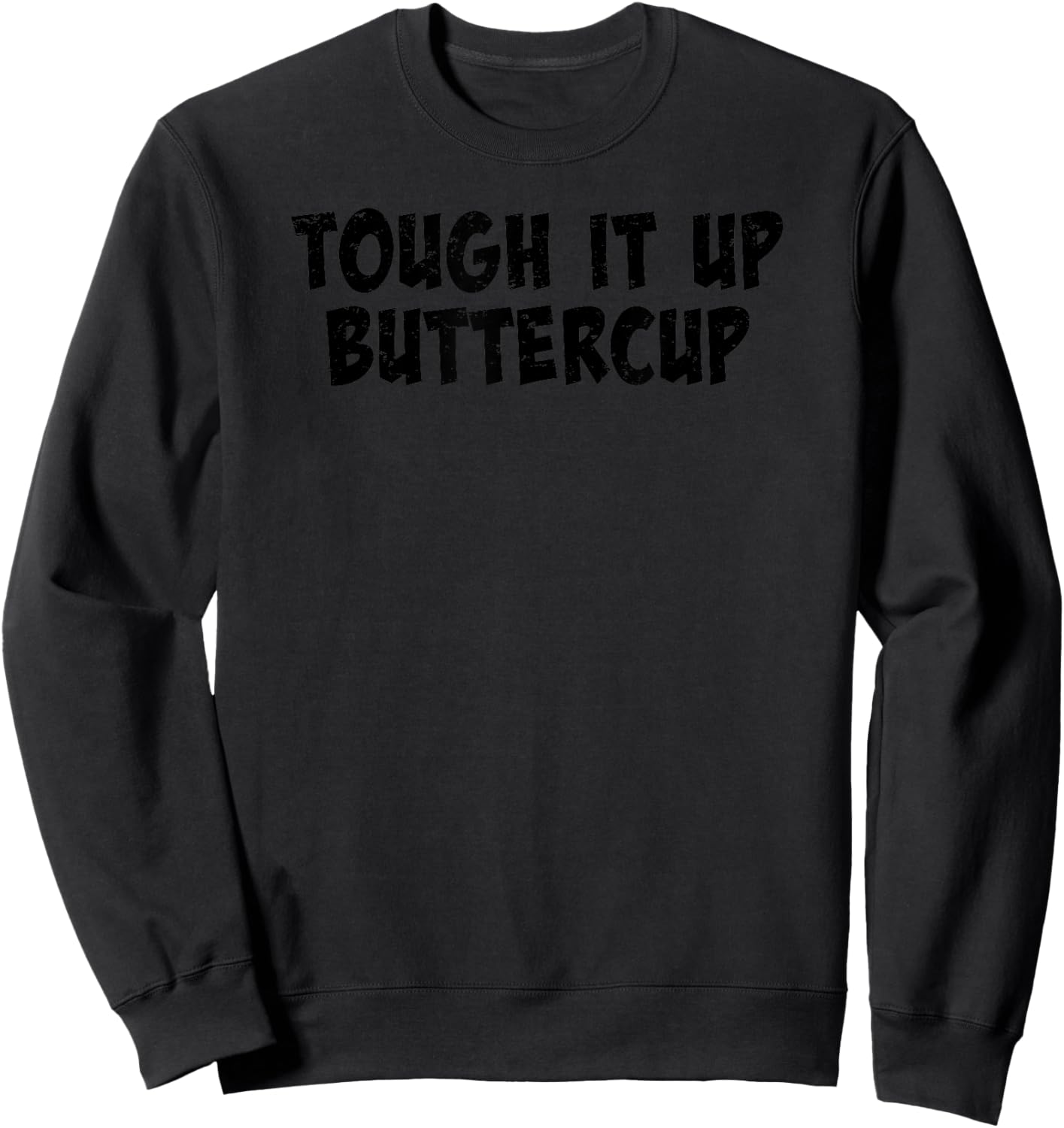 Tough it Up Buttercup Sweatshirt - Sweatshirt | Black