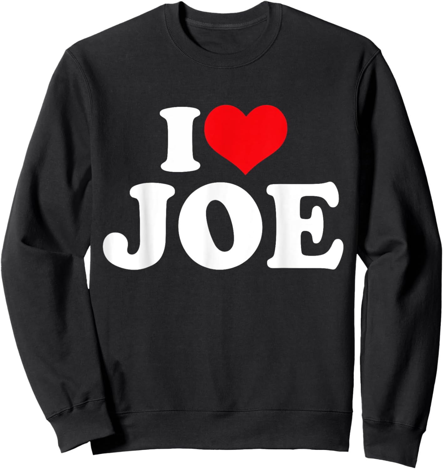 I Love Joe, I Heart Joe Sweatshirt - Sweatshirt | Black