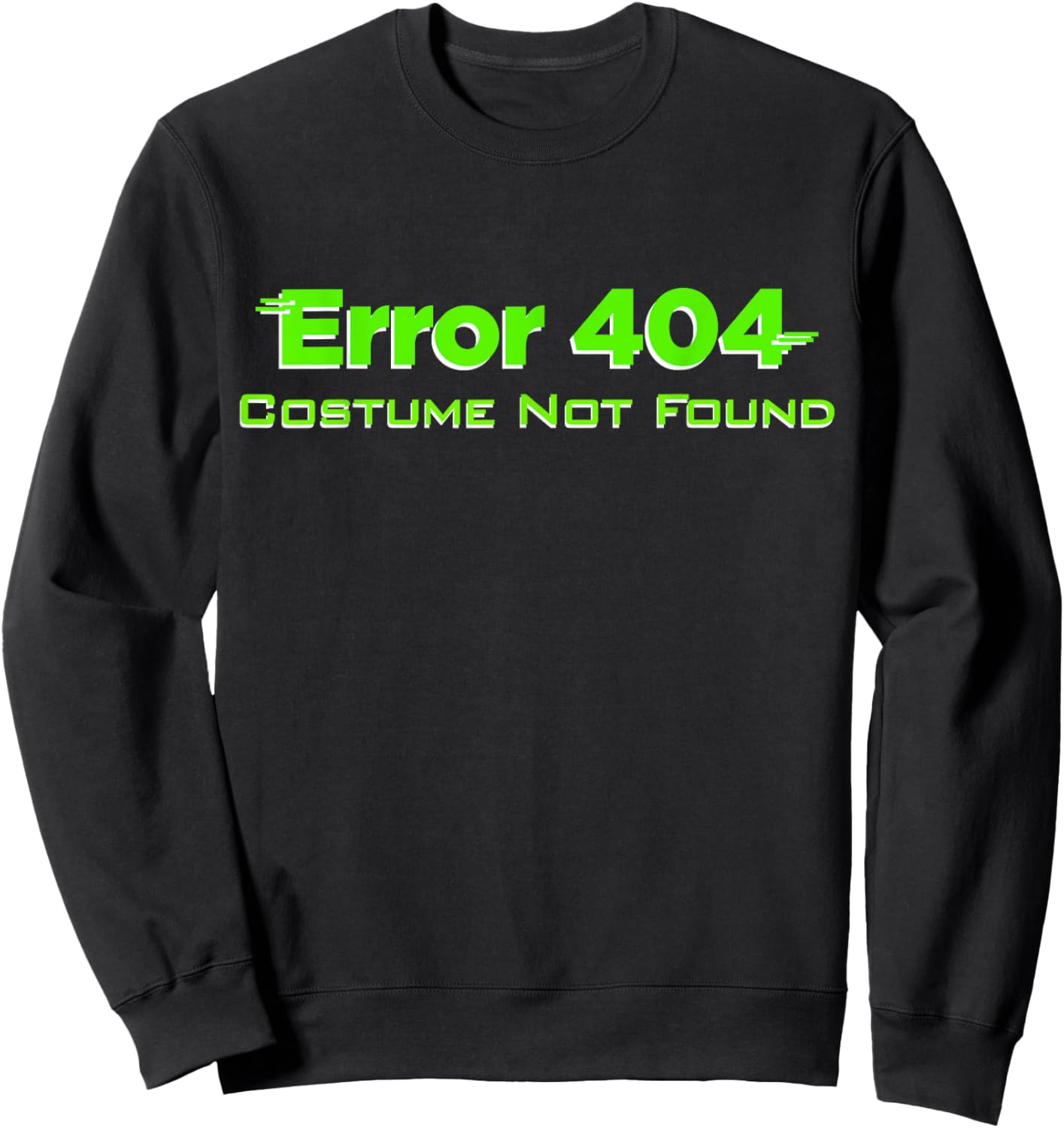Error 404 Costume Not Found, Lazy Halloween, TDay, Christmas Sweatshirt - Sweatshirt | Black