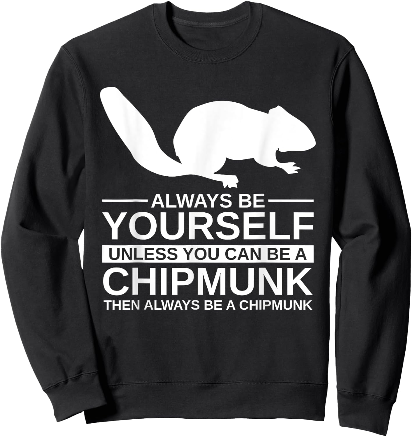 Always Be Yourself Chipmunk Gift Women Rodent Animal Sweatshirt - Sweatshirt | Black