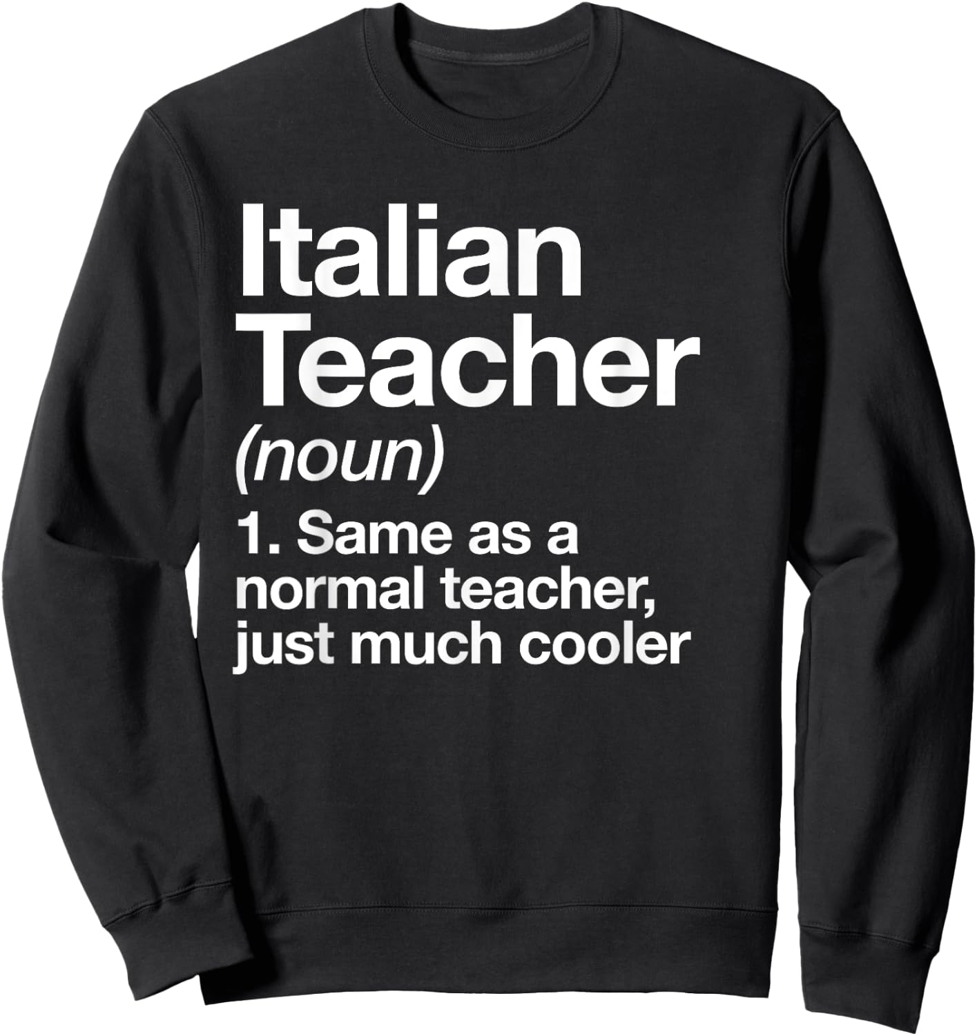 Italian Teacher Definition Funny Back To School First Day Men Women Girls Kids Sweatshirt - Sweatshirt | Black