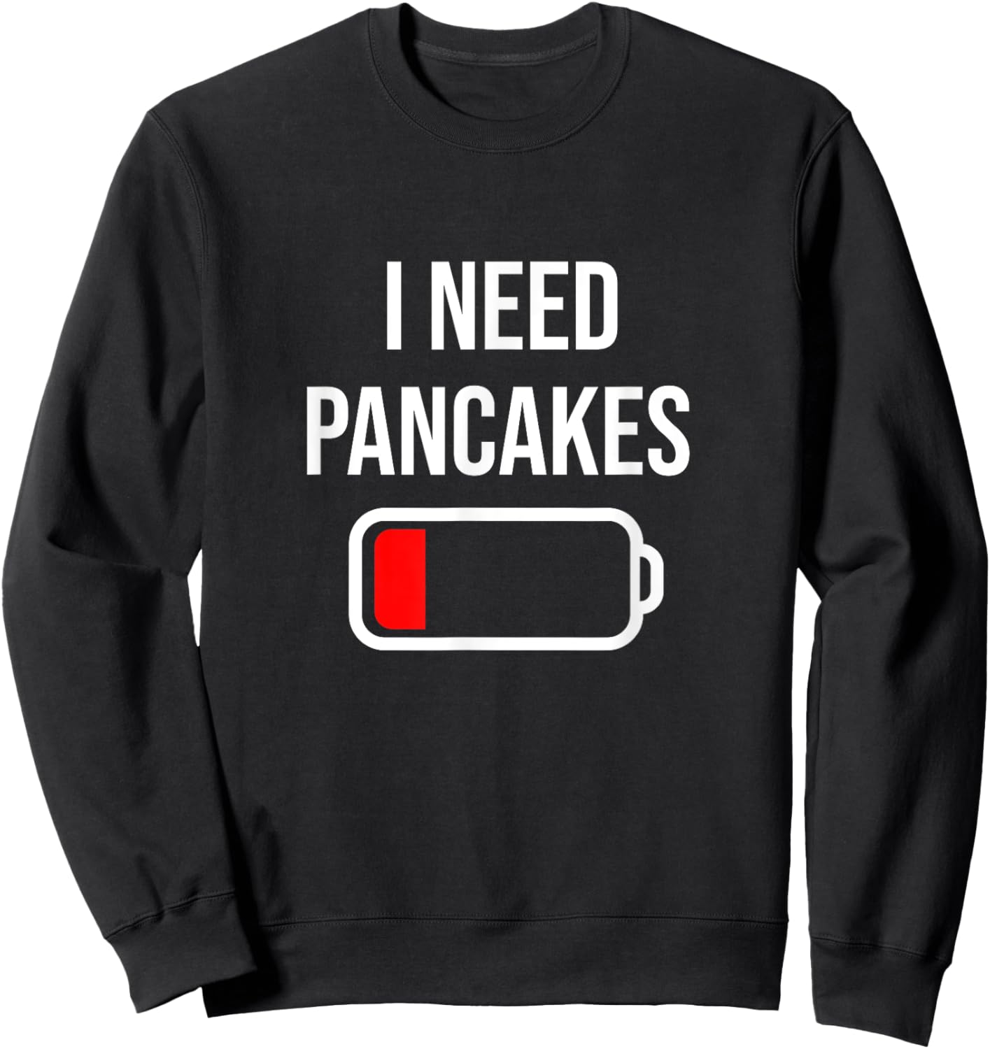 I Need Pancakes - Eat Cooking Funny Food Pancakes Sweatshirt - Sweatshirt | Black