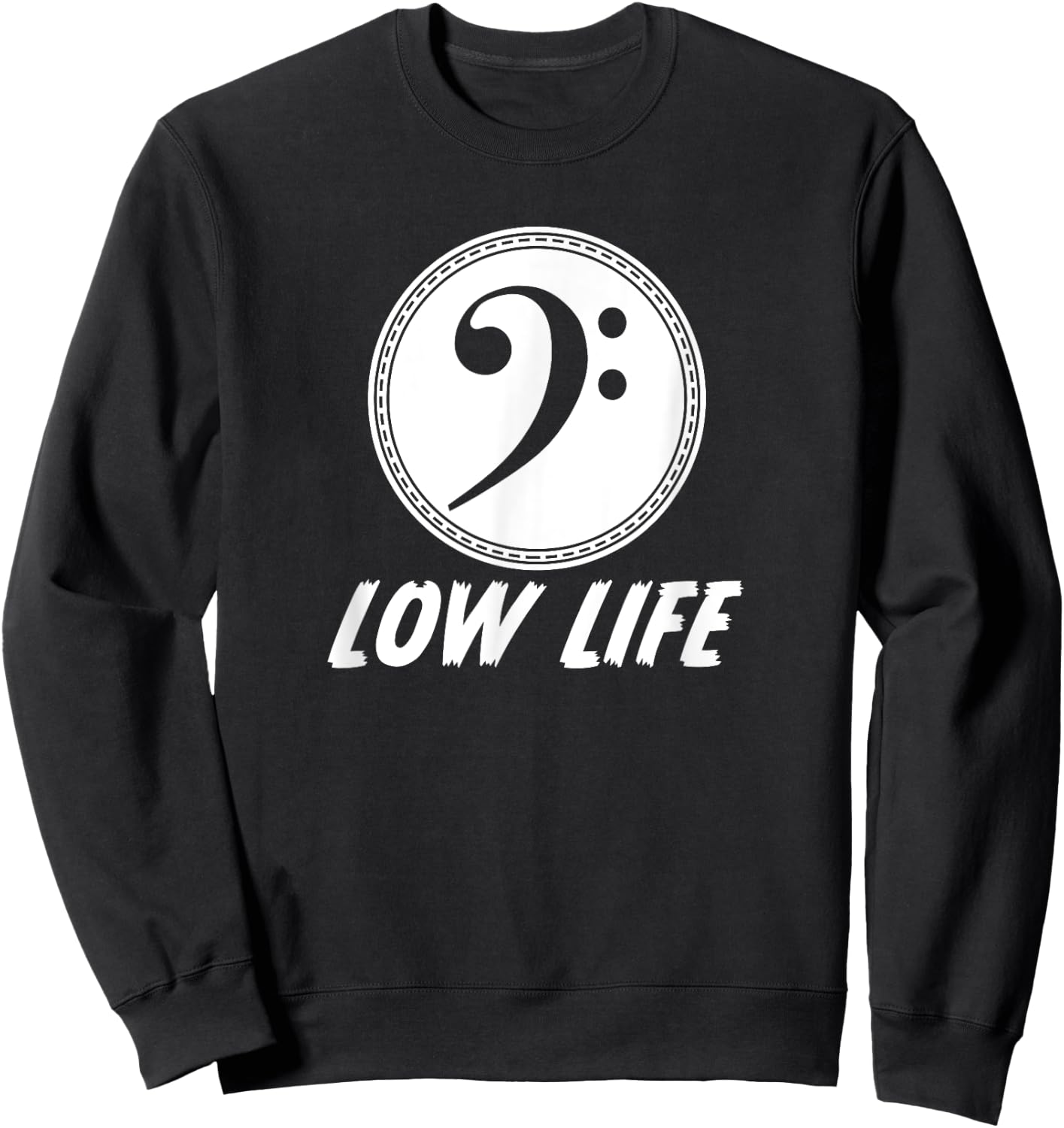 Cool Bass Clef Low Life Pun Music Performance Band Sweatshirt - Sweatshirt | Black