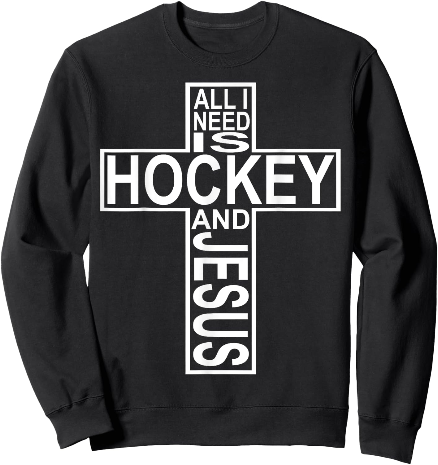 All I Need Is Hockey And Jesus Sweatshirt - Sweatshirt | Black