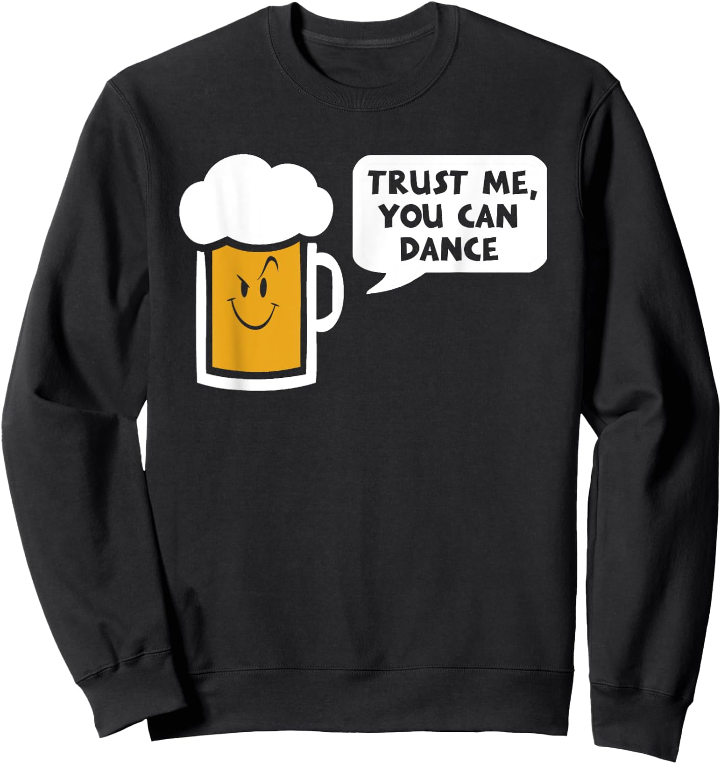 Trust Me you can dance - beer Sweatshirt - Sweatshirt | Black