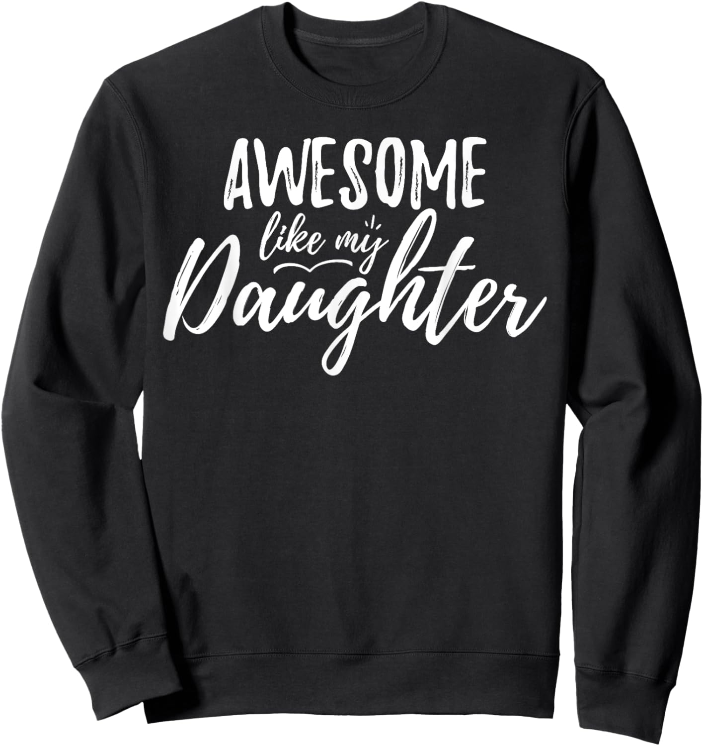 Awesome Like my Daughter Funny Dad Day Vintage Father's Day Sweatshirt - Sweatshirt | Black