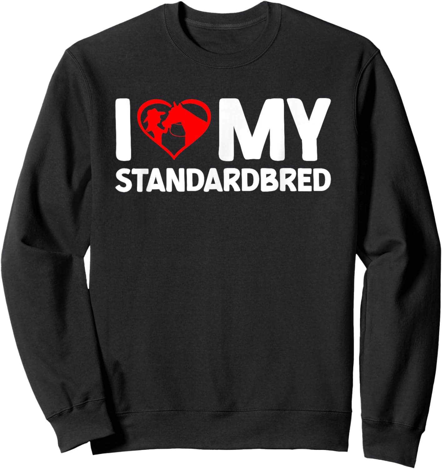 I Love My Standardbred Horse Horseback Riding Sweatshirt - Sweatshirt | Black